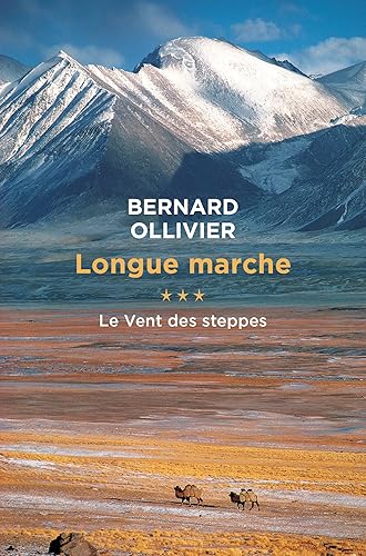 Longue marche T3 Le vent des steppes: Jusqu'en Chine par la route de la soie (3)