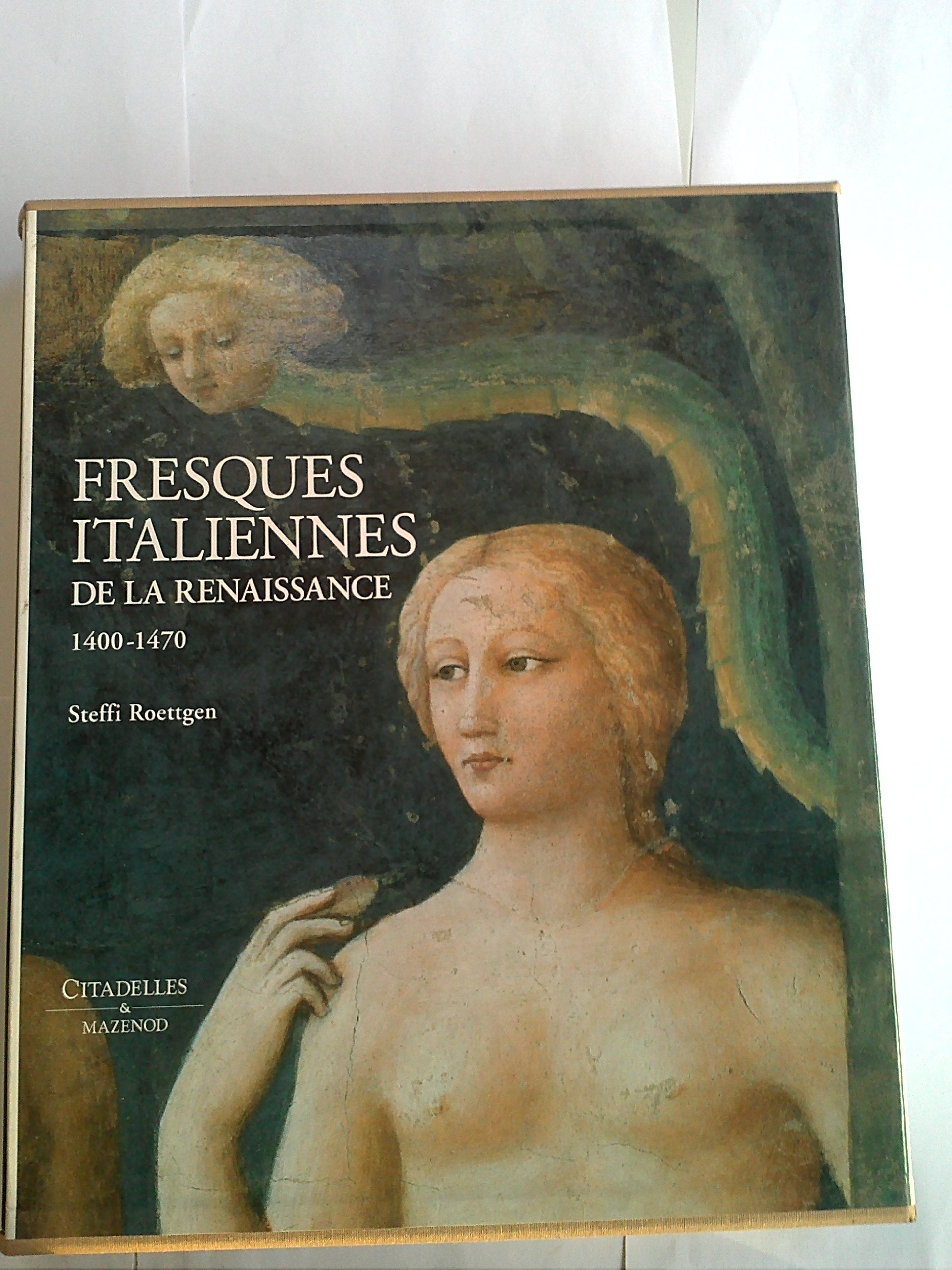 Les fresques italiennes de la Renaissance Tome 1 1400-1470 livre art