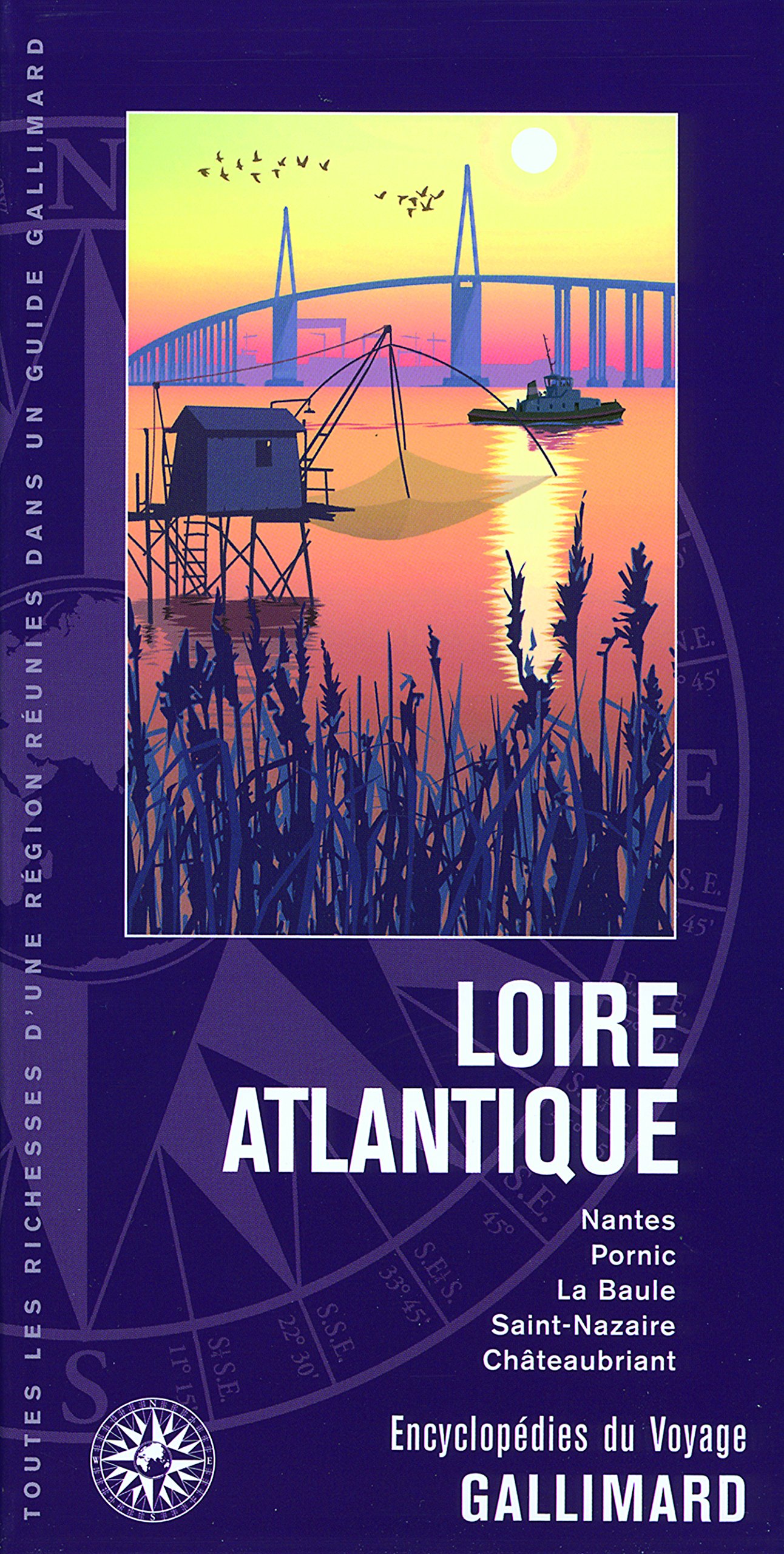 Loire Atlantique: Nantes, Pornic, La Baule, Saint-Nazaire, Châteaubriant