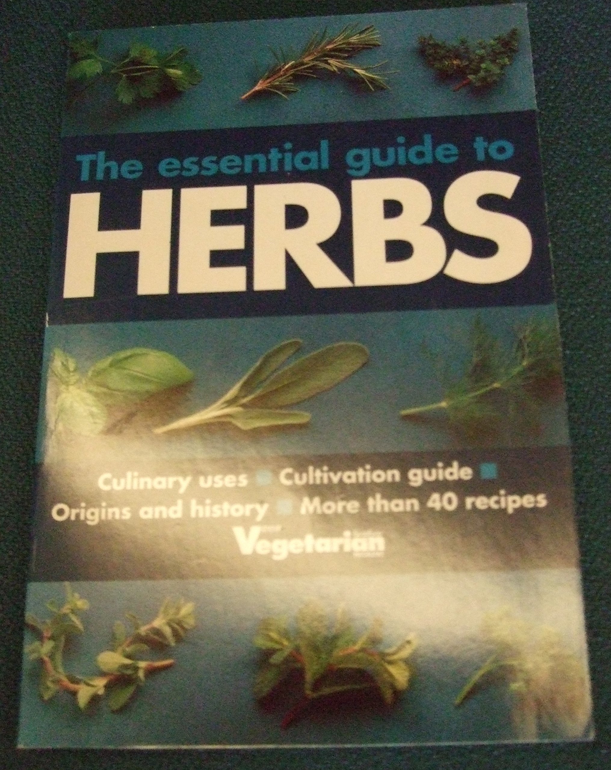 THE ESSENTIAL GUIDE TO HERBS