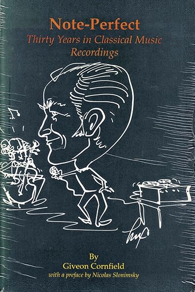 Note-Perfect: Thirty Years in Classical Music Recordings