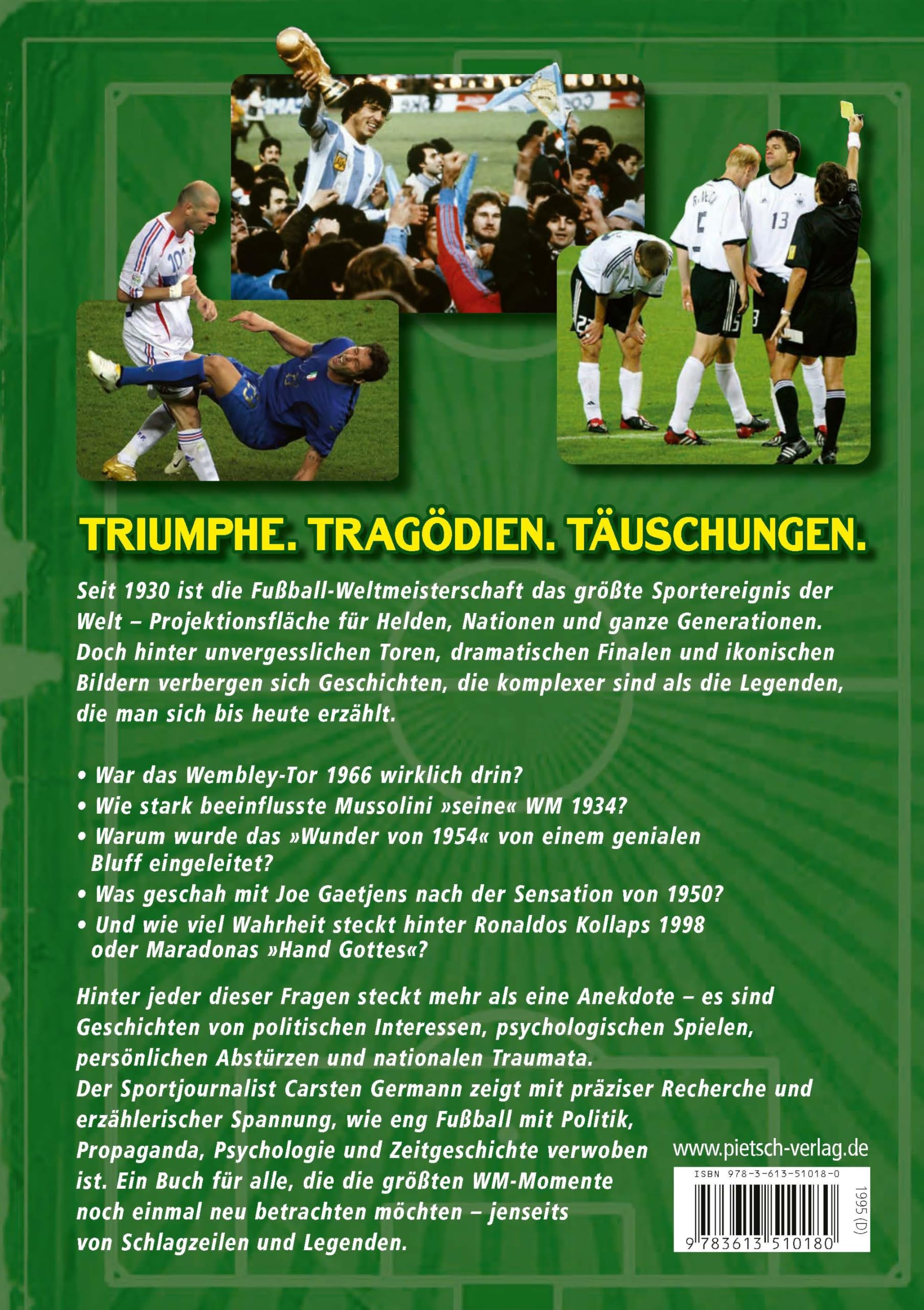 Fußball-WM: Mythen, Skandale und Legenden: vergessene Stars, ikonische Spiele, politische Intrigen. Mit Messi, Maradona, Zidane, Ronaldo u.v.m.: 24 unsterbliche Momente der Weltmeisterschaften