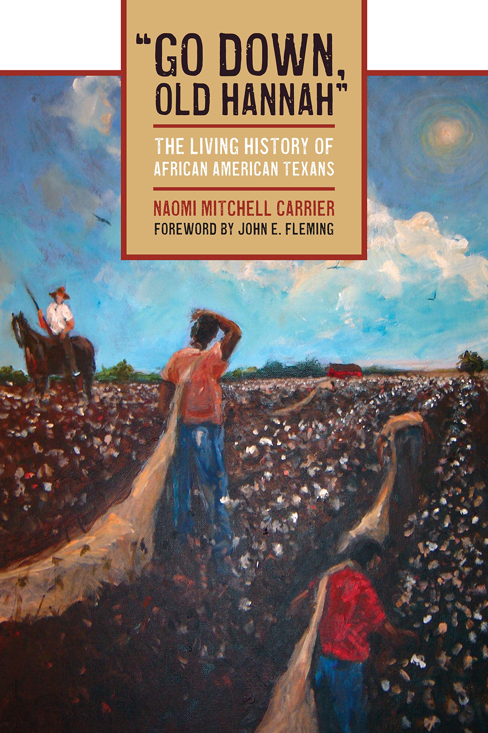 Go Down, Old Hannah: The Living History of African American Texans (Jack and Doris Smothers Series in Texas History, Life, and Culture)
