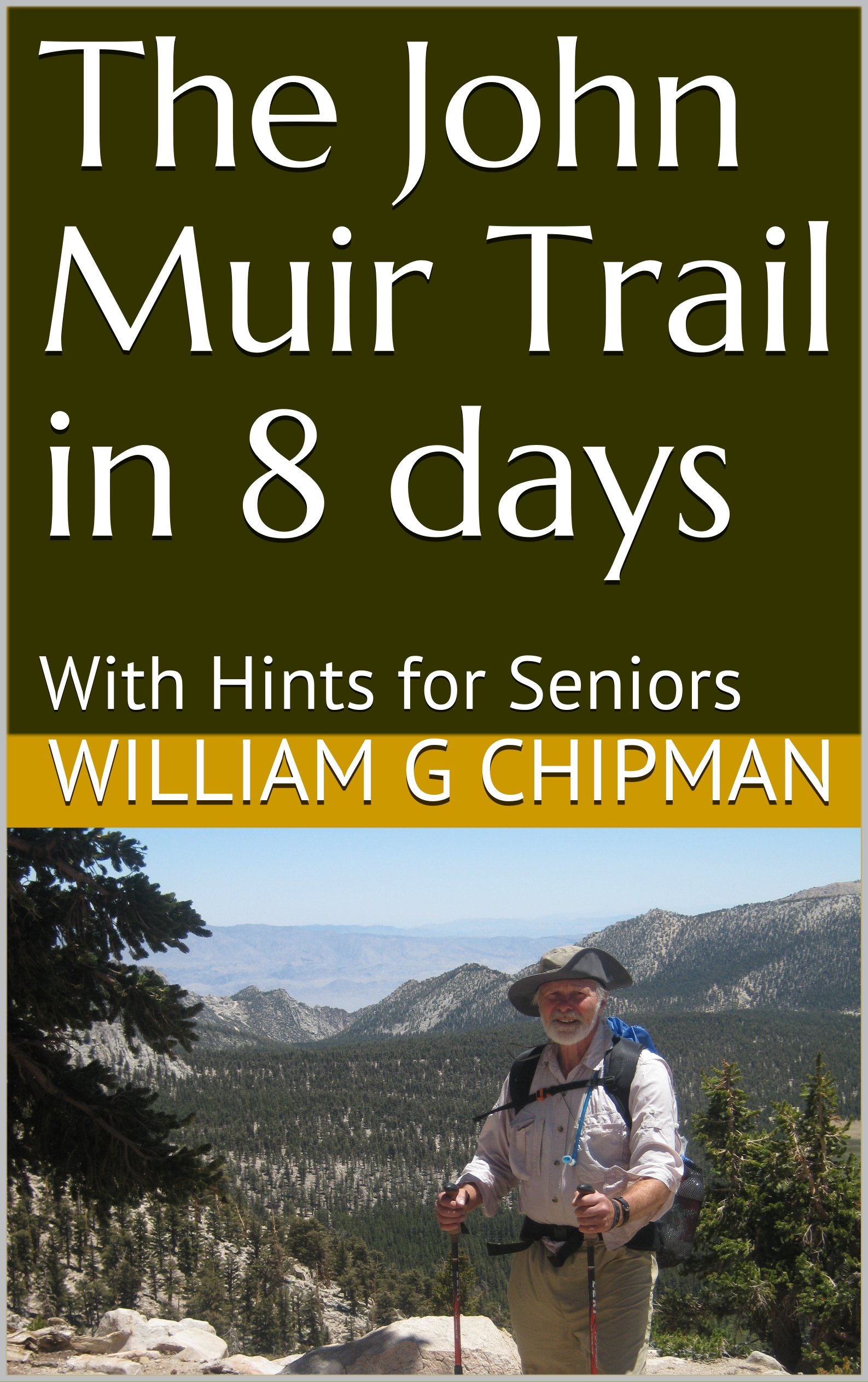 The John Muir Trail in 8 days: With Hints for Seniors