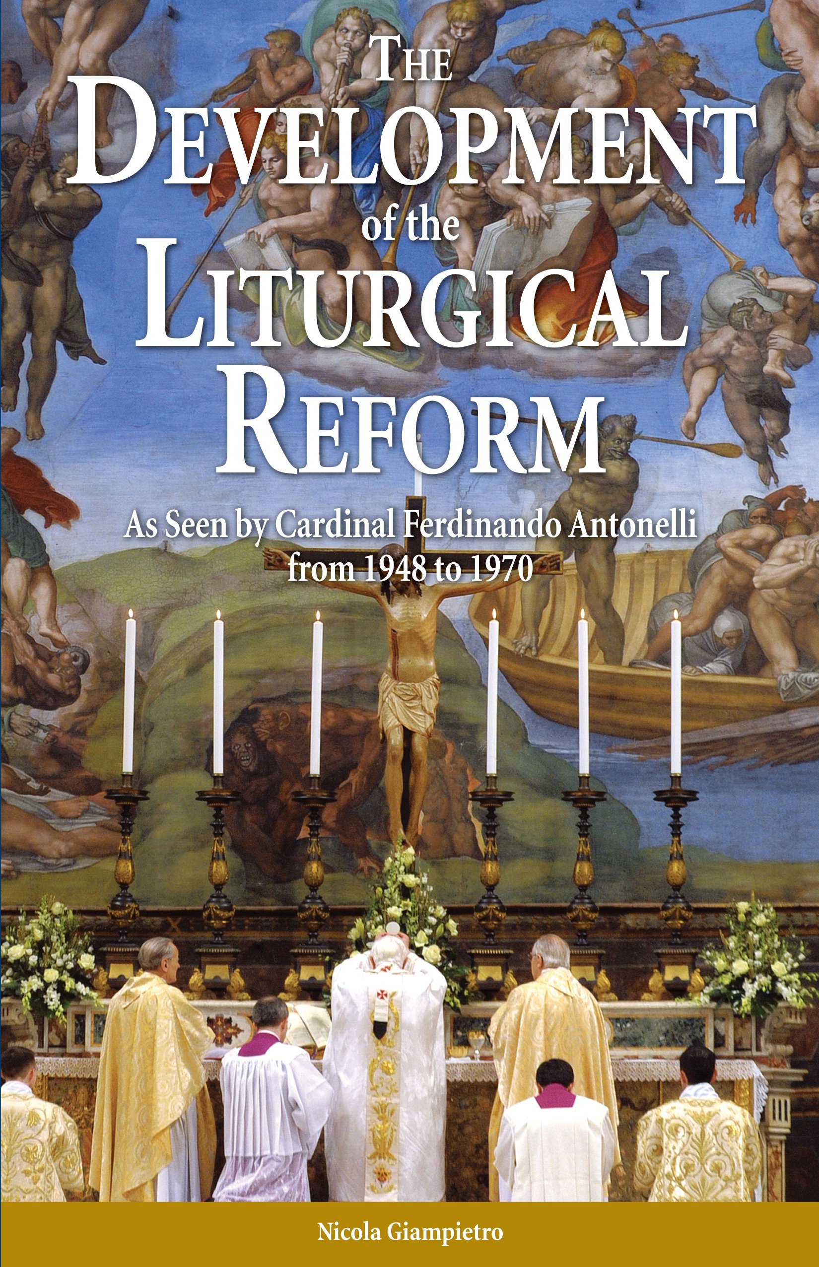 Buy The Development of the Liturgical Reform: As Seen by Cardinal Ferdinando Antonelli from 1948 to 1970 — BookShops.in