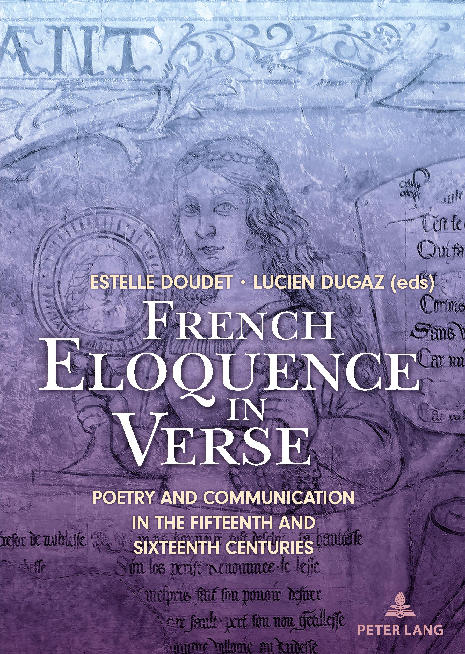 French Eloquence in Verse: Poetry and Communication in the Fifteenth and Sixteenth Centuries