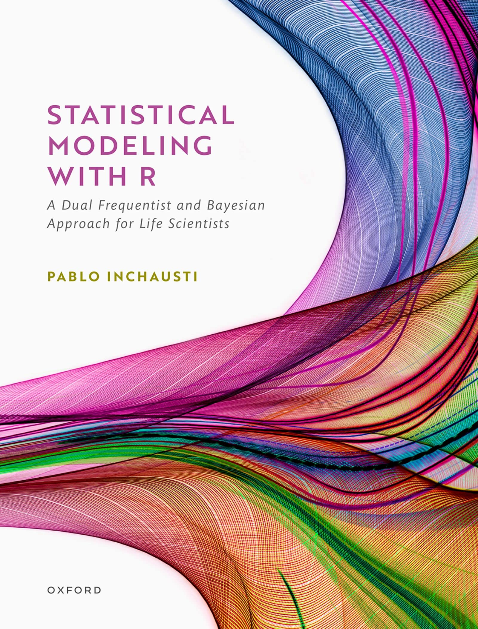 Statistical Modeling With R: a dual frequentist and Bayesian approach for life scientists (English Edition)