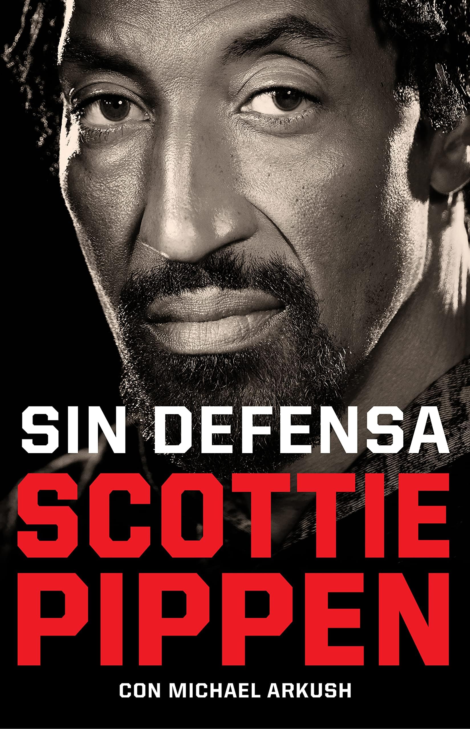 Sin defensa. Las explosivas memorias de Scottie Pippen (Spanish Edition)