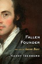Fallen Founder: The Life of Aaron Burr
