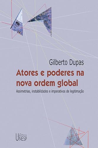 Atores e poderes na nova ordem global: assimetrias, instabilidades e imperativos de legitimação