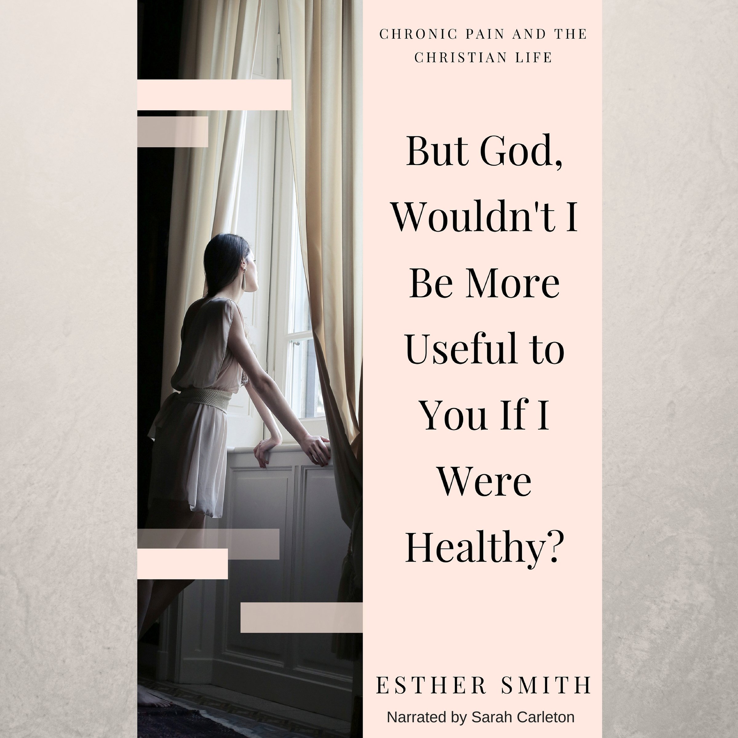 Cover art for But God, Wouldn't I Be More Useful to You If I Were Healthy?