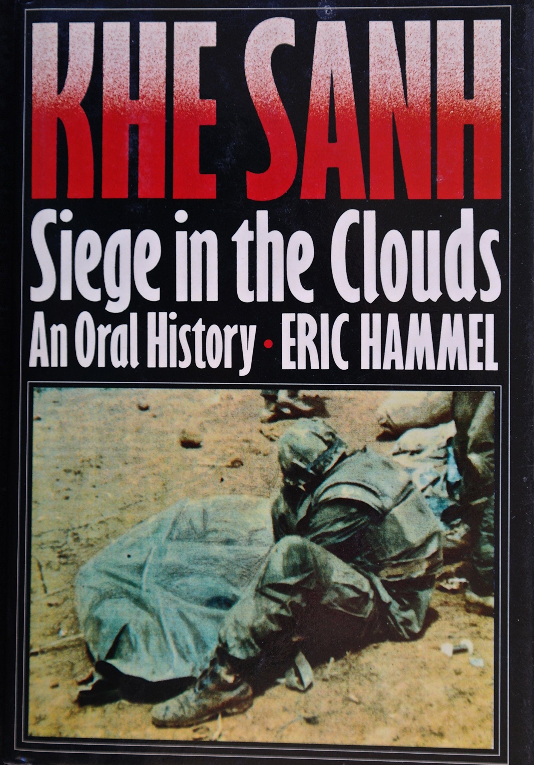 Khe Sanh: Siege in the Clouds : An Oral History