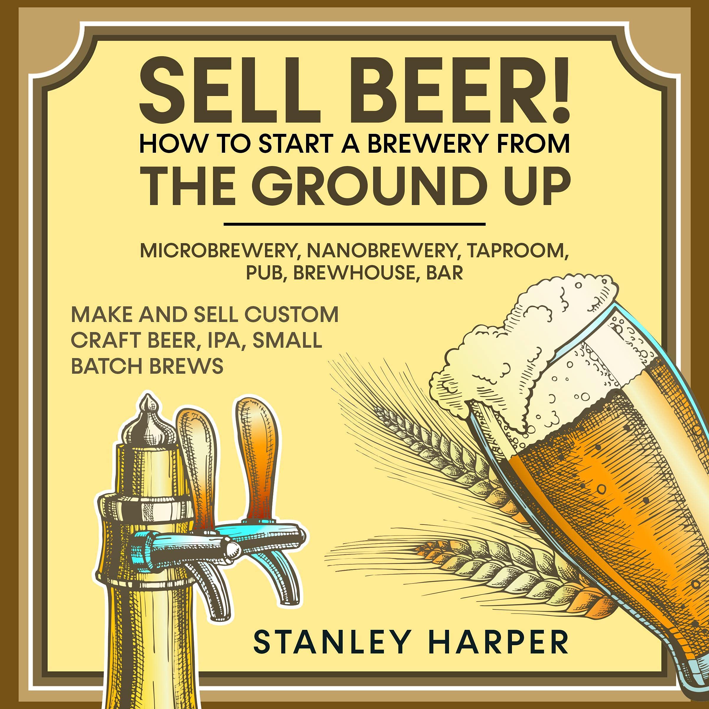Cover art for Sell Beer!: How to Start a Brewery from the Ground Up