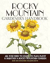 Rocky Mountain Gardener's Handbook: All You Need to Know to Plan, Plant & Maintain a Rocky Mountain Garden - Montana, Id