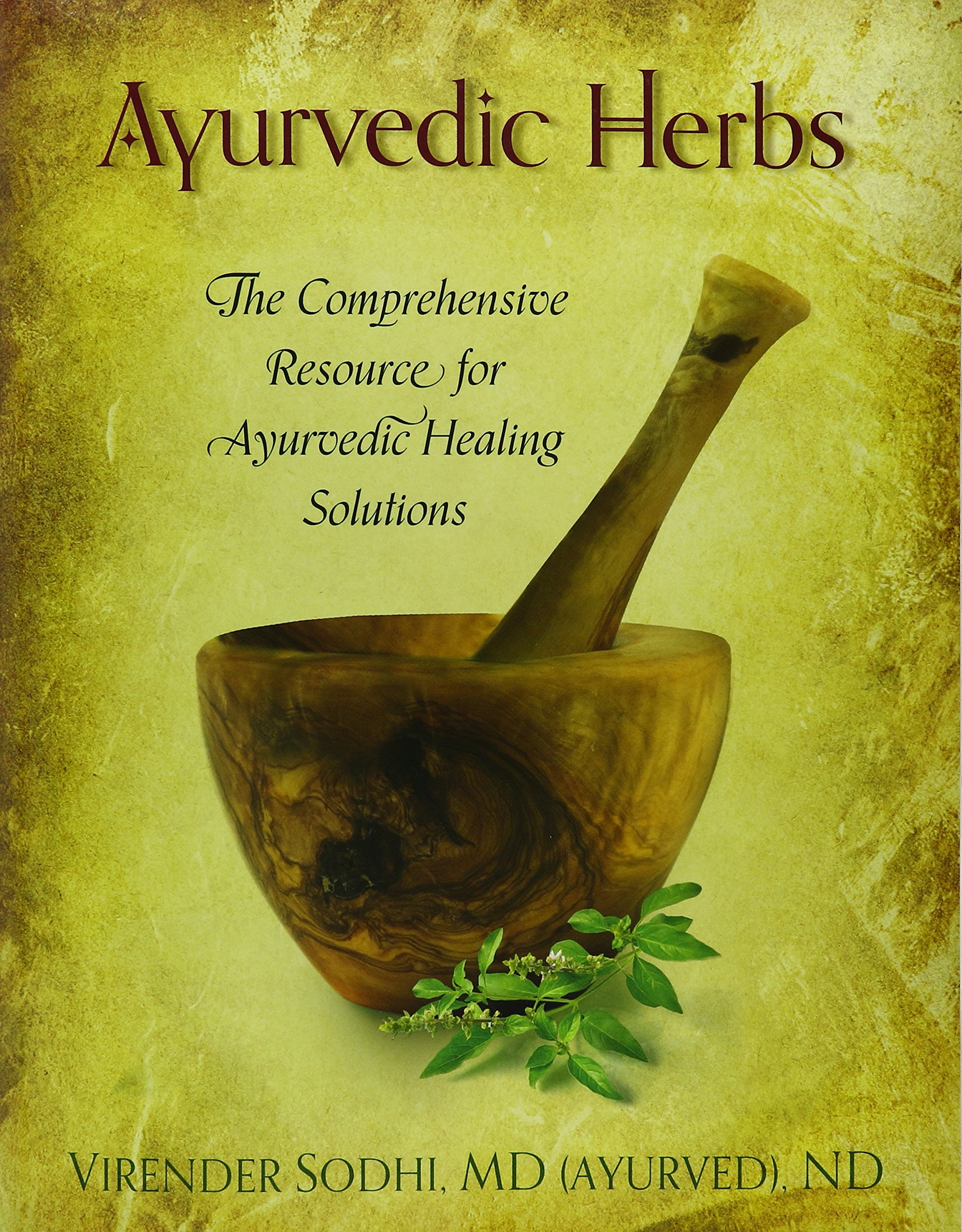 Ayurvedic Herbs: The Comprehensive Resource for Ayurvedic Healing Solutions Paperback – 1 Jan. 2014