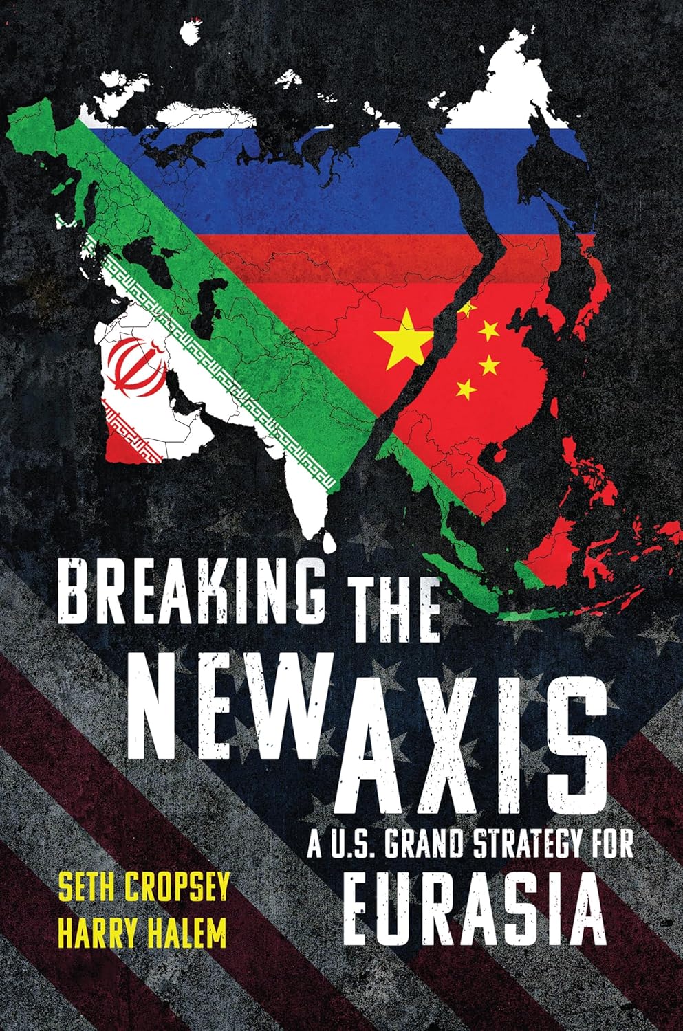Breaking the New Axis: A U.S. Grand Strategy for Eurasia      Kindle Edition