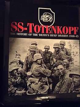 Ss-Totenkopf: The History of the 'Death's Head' Division