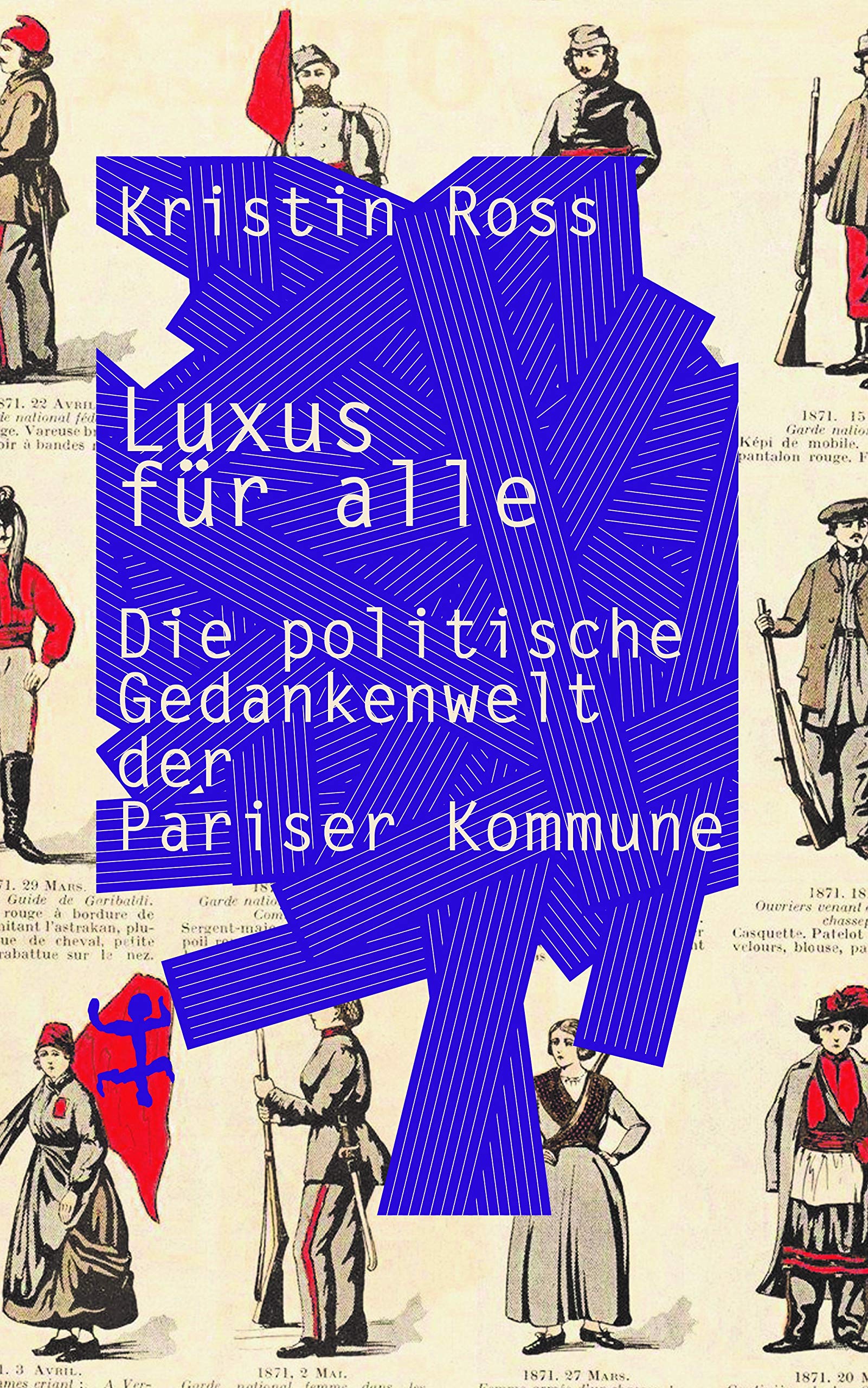 Luxus für alle: Die politische Gedankenwelt der Pariser Kommune