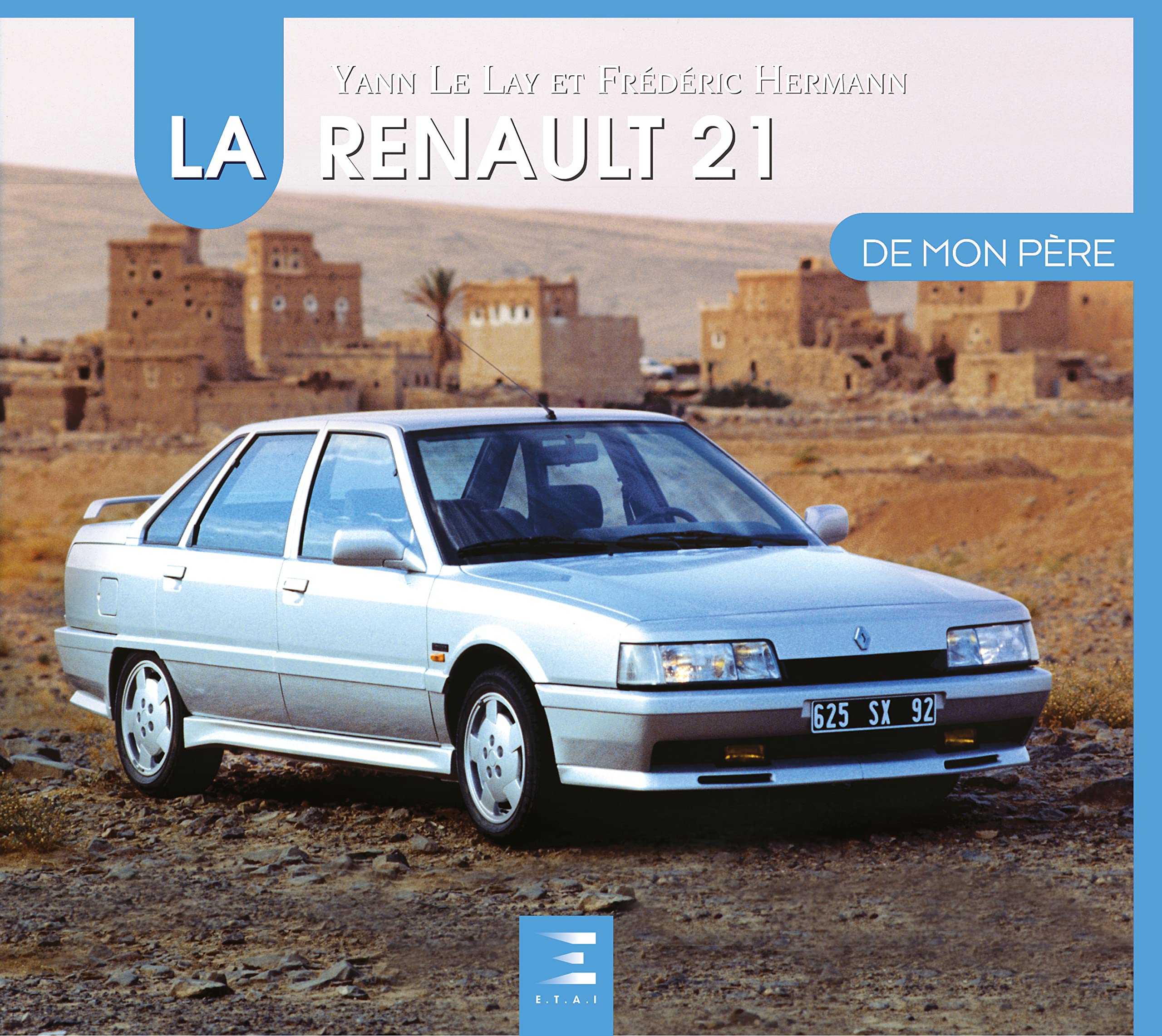 La Renault 21 de mon père : Le Lay, Yann, Hermann, Frédéric