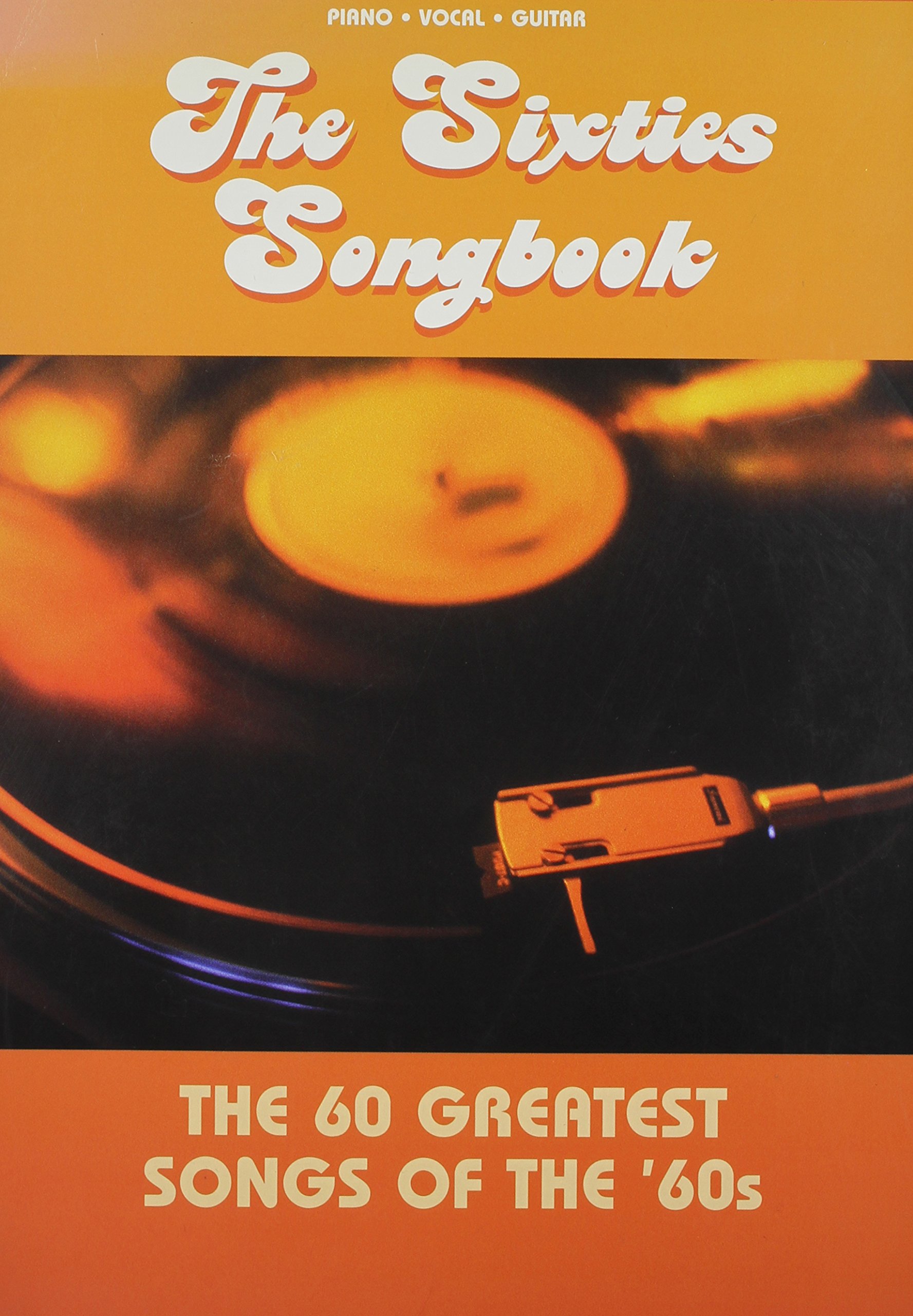 The Sixties Songbook: The 60 Greatest Songs of the '60's (Piano