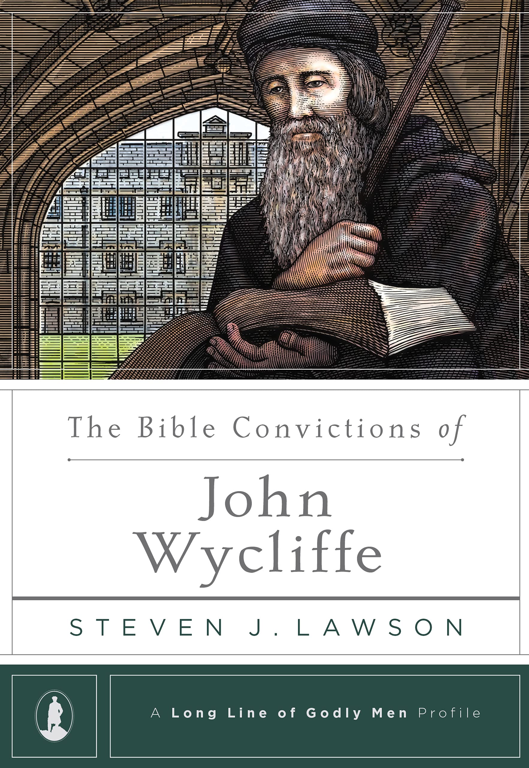 Bible Convictions of John Wycliffe, The (Long Line of Godly Men Profile)