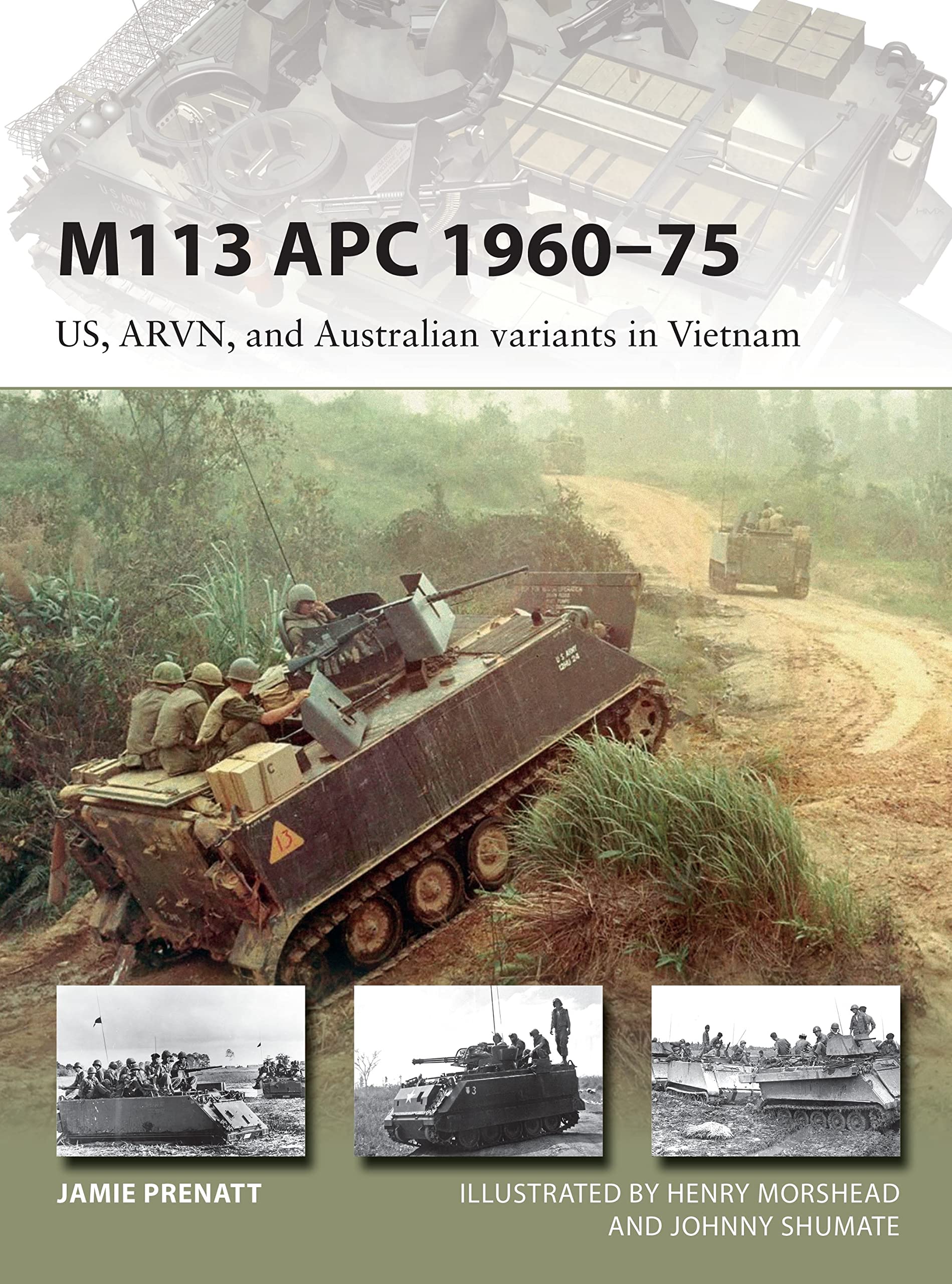 M113 APC 1960–75: US, ARVN, and Australian variants in Vietnam (New Vanguard, 252)