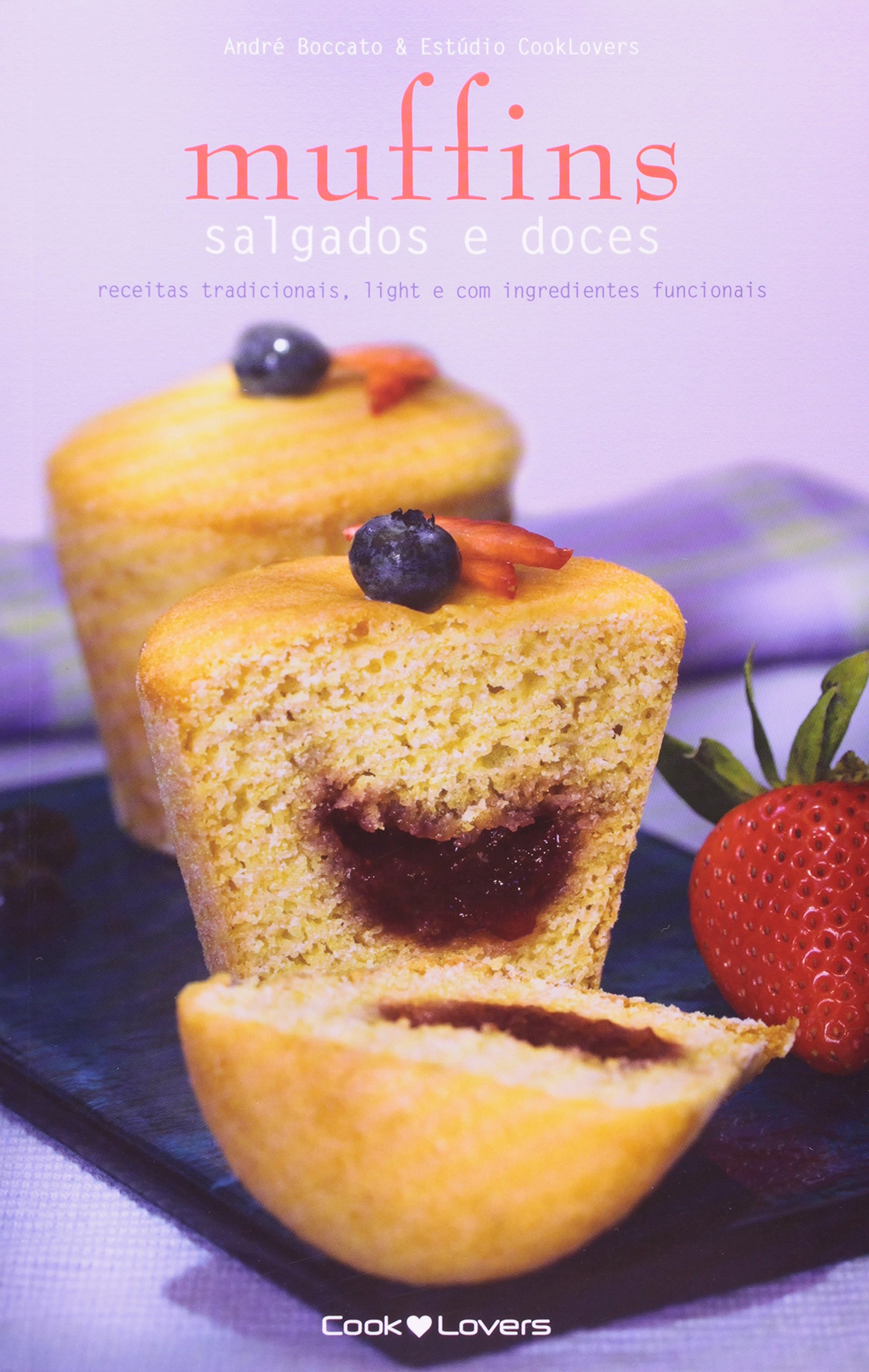 Muffins Salgados e Doces. Com Alternativas de Ingredientes Funcionais e Light