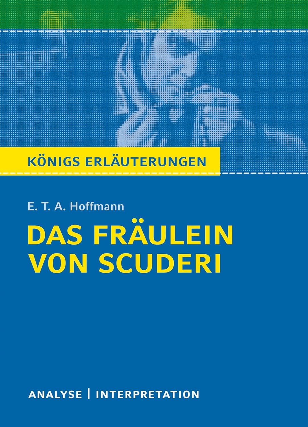Das Fräulein Von Scuderi Inhaltsangabe Kapitel 1 Das Fräulein von Scuderi: Textanalyse und Interpretation mit