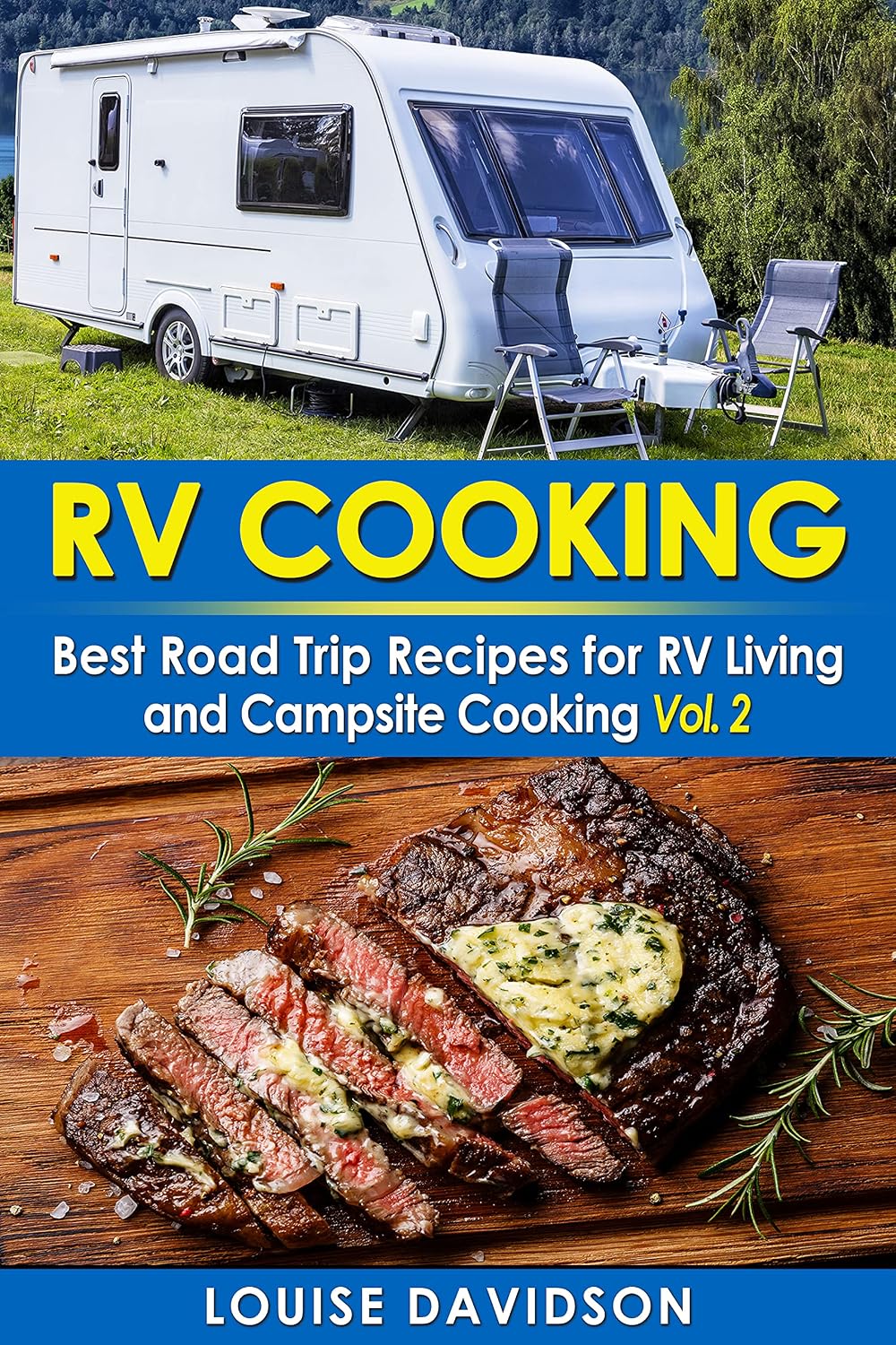 RV Cooking - Vol. 2 - : Best Road Trip Recipes for RV Living and Campsite Cooking (Camper RVing Recipe Books)
