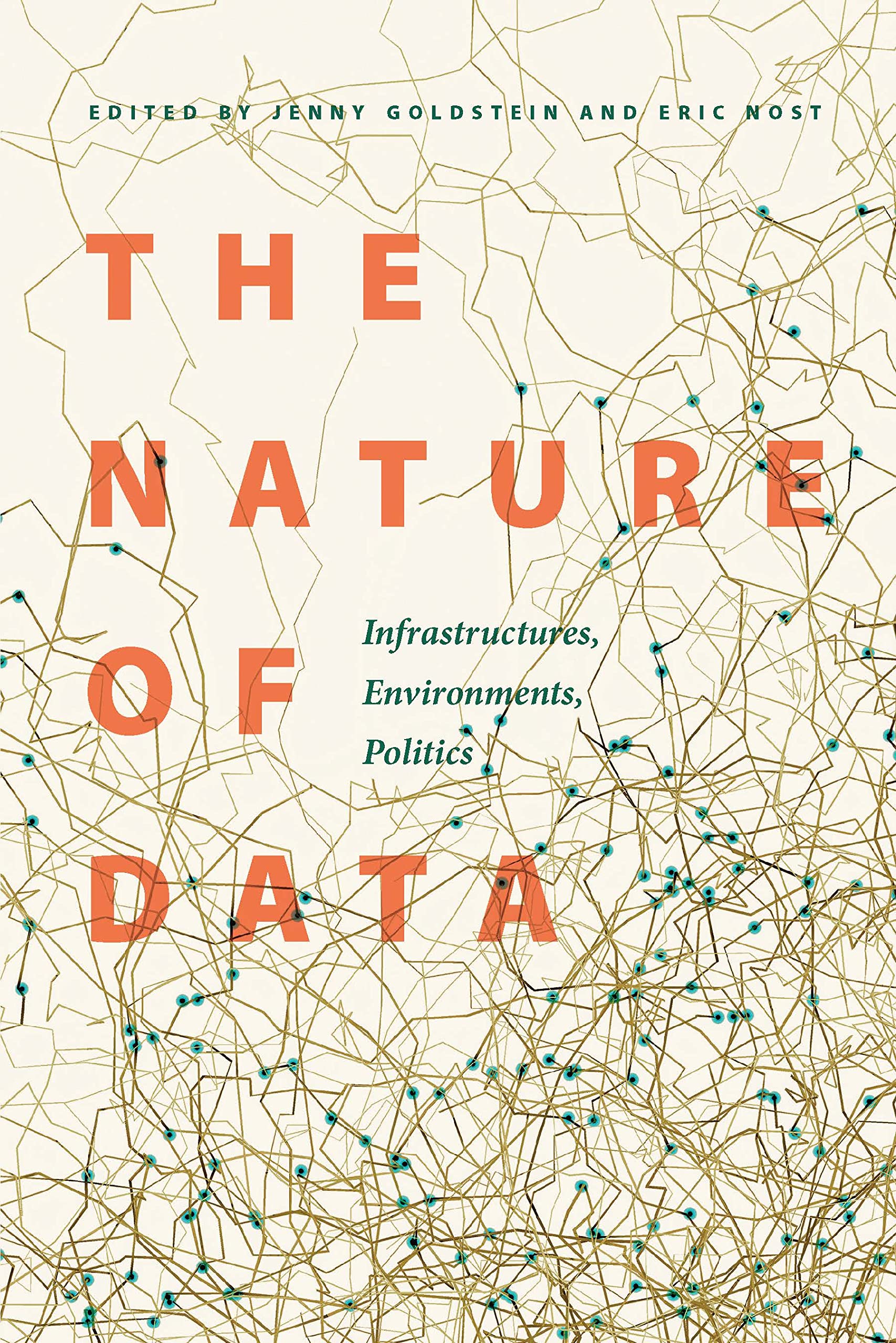 The Nature of Data – Infrastructures, Environments, Politics Goldstein Nost