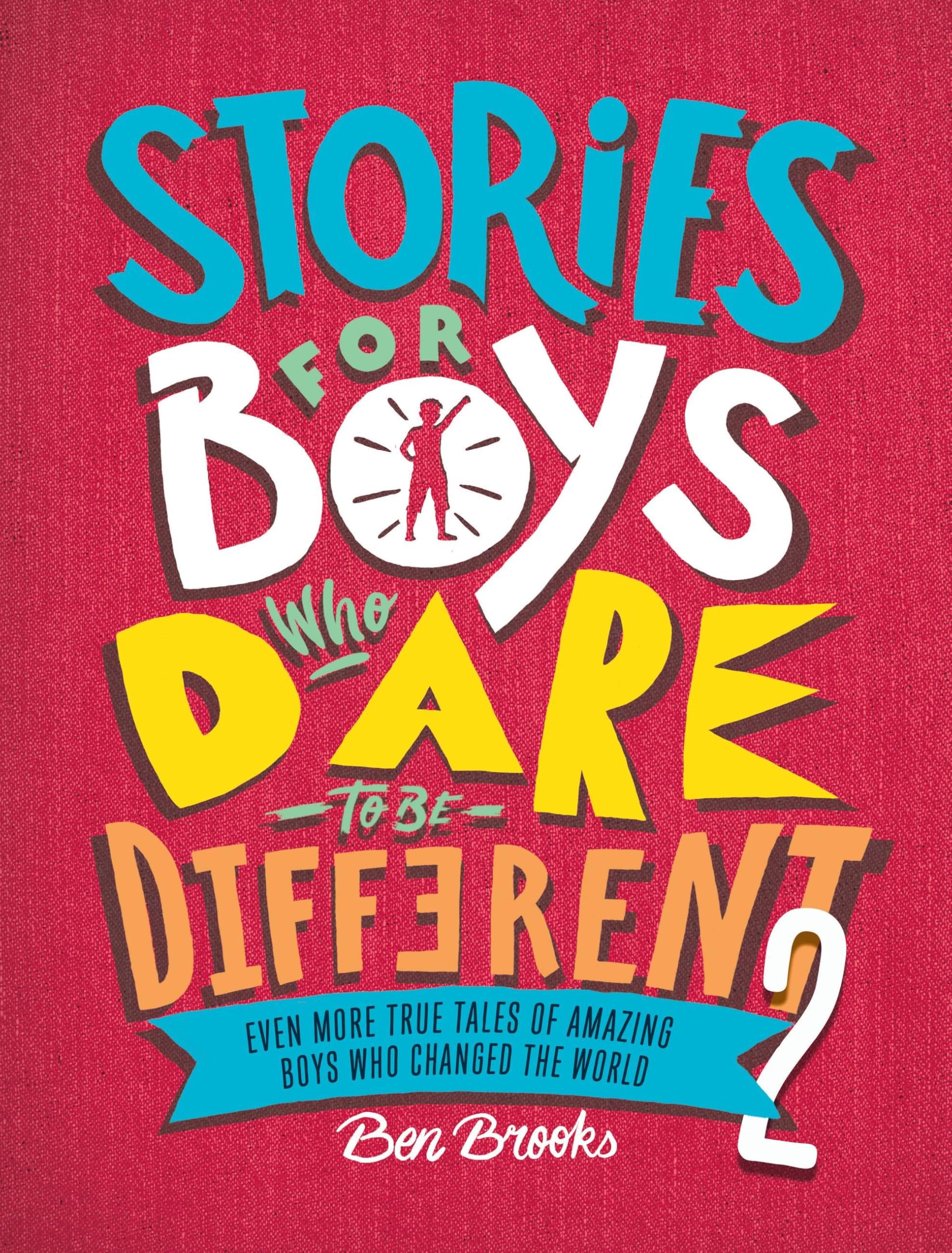 Stories for Boys Who Dare to Be Different: Even More True Tales of Amazing Boys Who Changed the World (2)