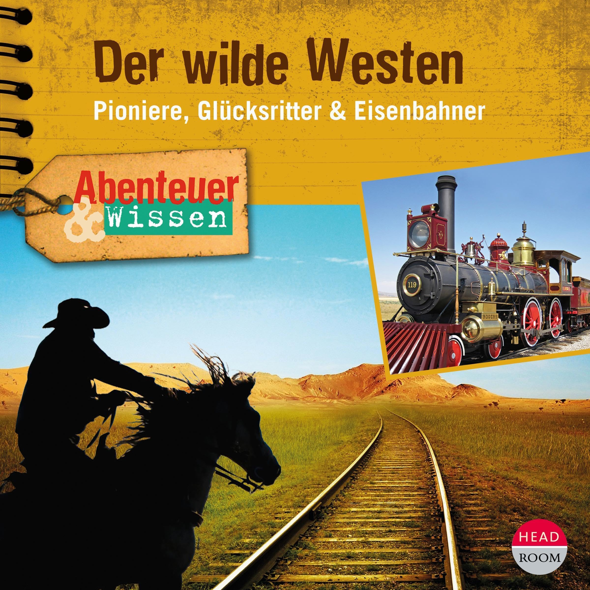 Der Wilde Westen - Pioniere, Glücksritter & Eisenbahner