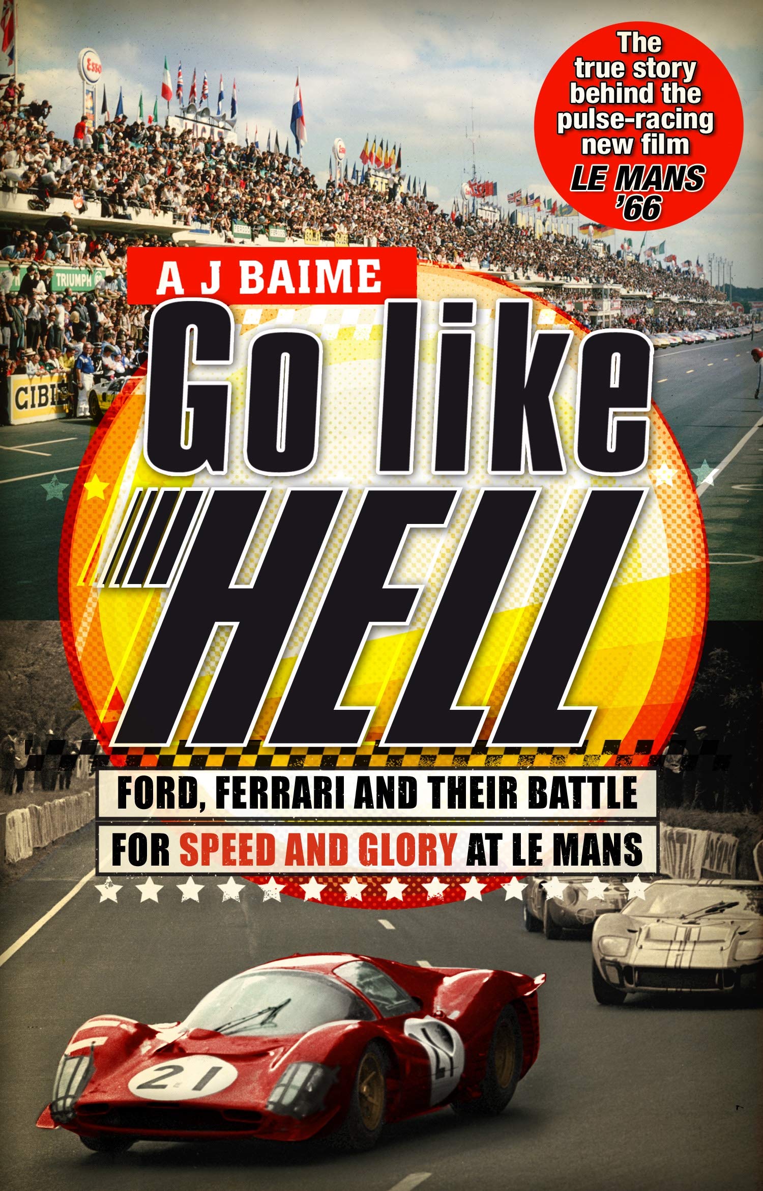 Go Like Hell: Ford, Ferrari and their Battle for Speed and Glory at Le Mans