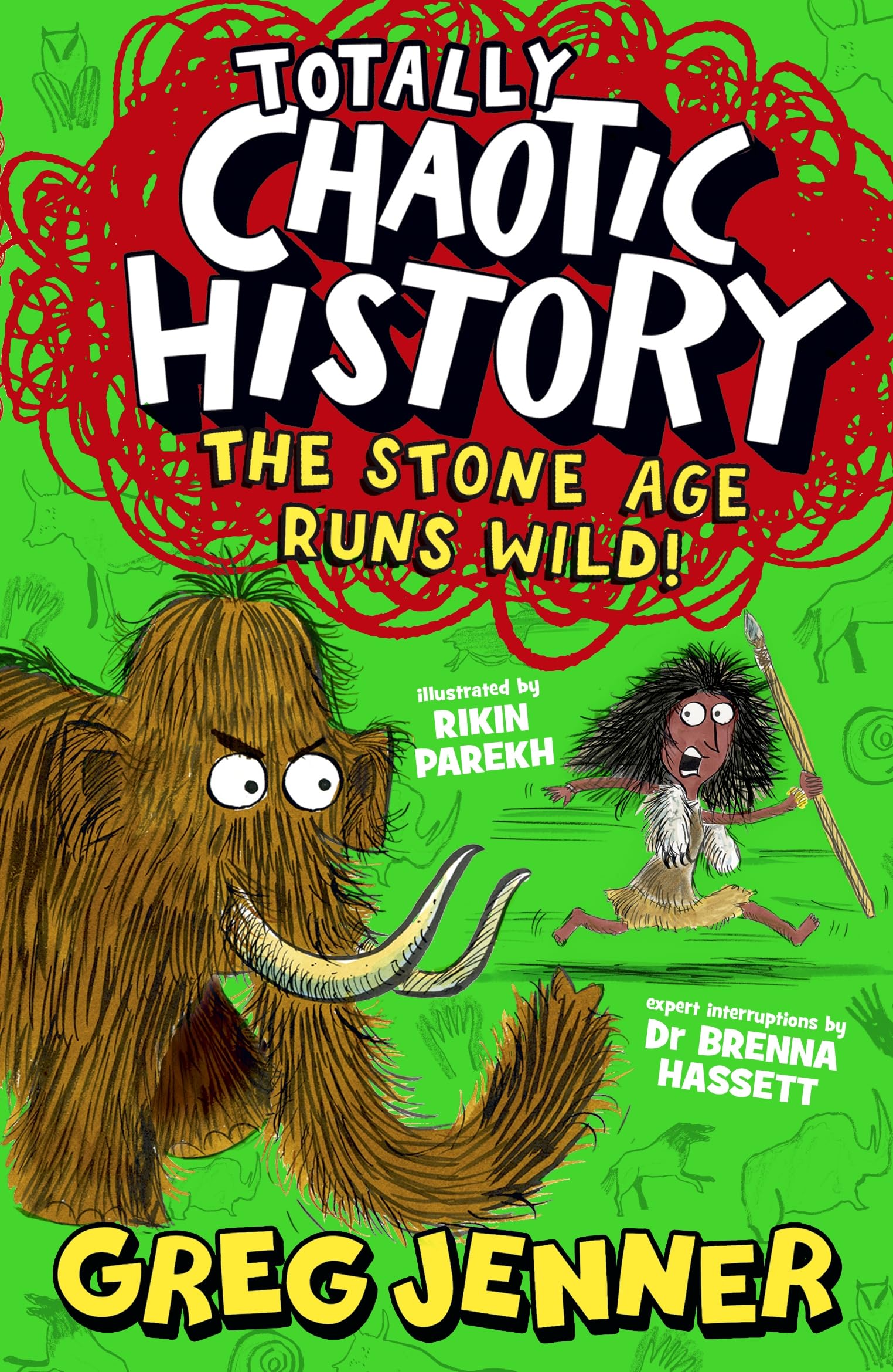 Totally Chaotic History: The Stone Age Runs Wild!: The host of the chart-topping podcast You’re Dead to Me takes on the Stone Age - fast, funny, fact-packed history perfect for kids 8+