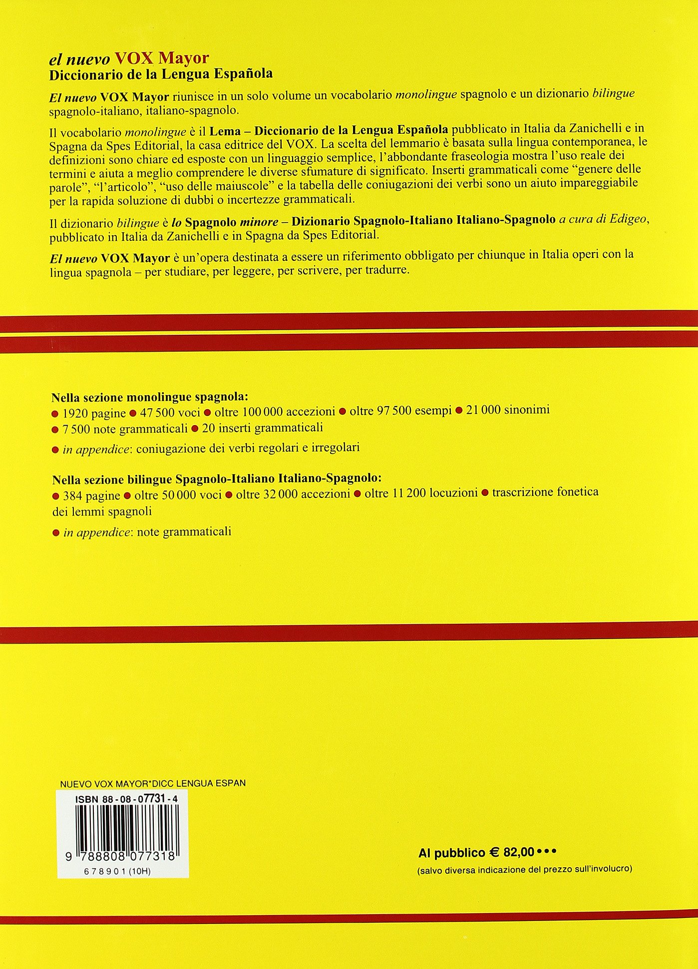El nuevo Vox Mayor. Diccionario de la lengua Española. In appendice lo «Spagnolo minore» dizionario spagnolo-italiano, italiano-spagnolo. Ediz. bilingue
