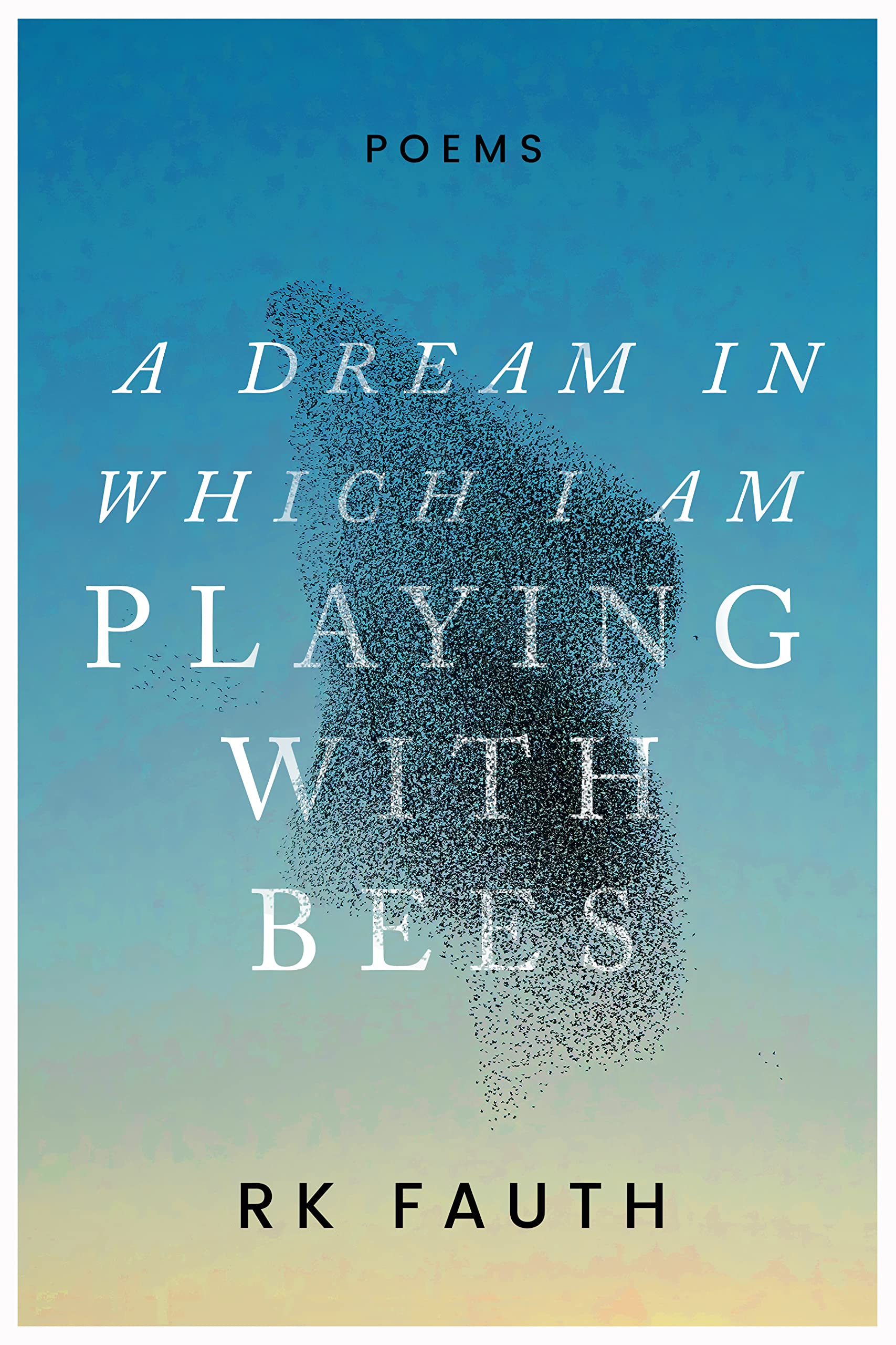 A Dream in Which I Am Playing with Bees: Poems (Walt McDonald First-Book Series in Poetry)