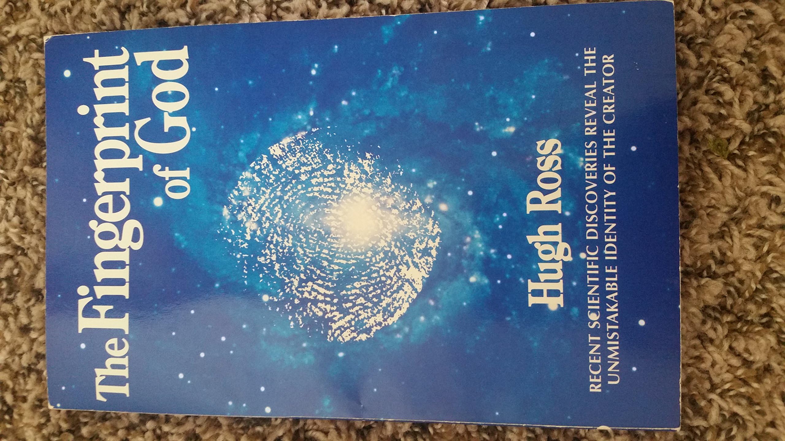 Fingerprint of God: Recent Scientific Discoveries Reveal the Unmistakable Identity of the Creator