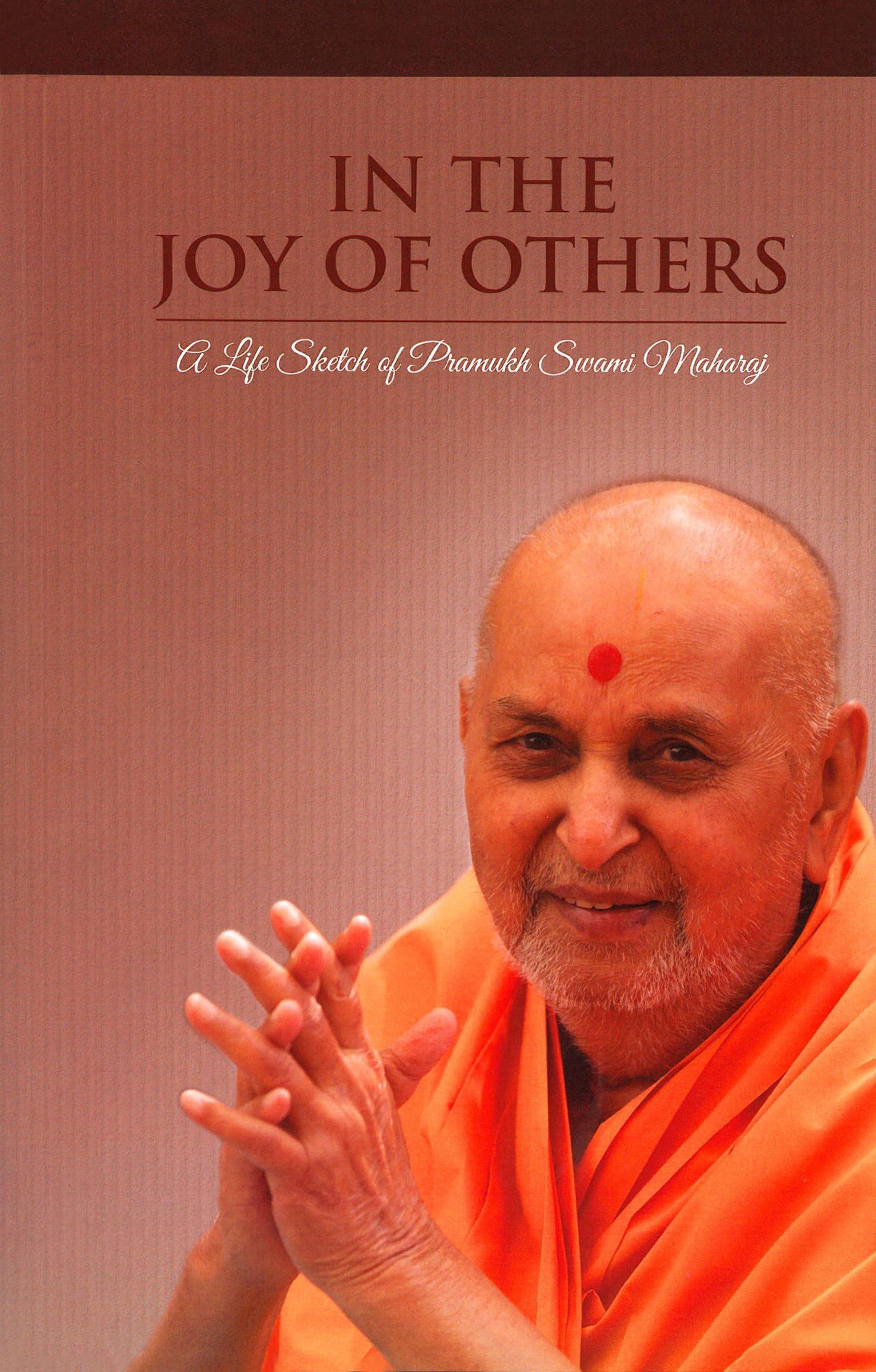 In the Joy of Others: A Life Sketch of Pramukh Swami Maharaj
