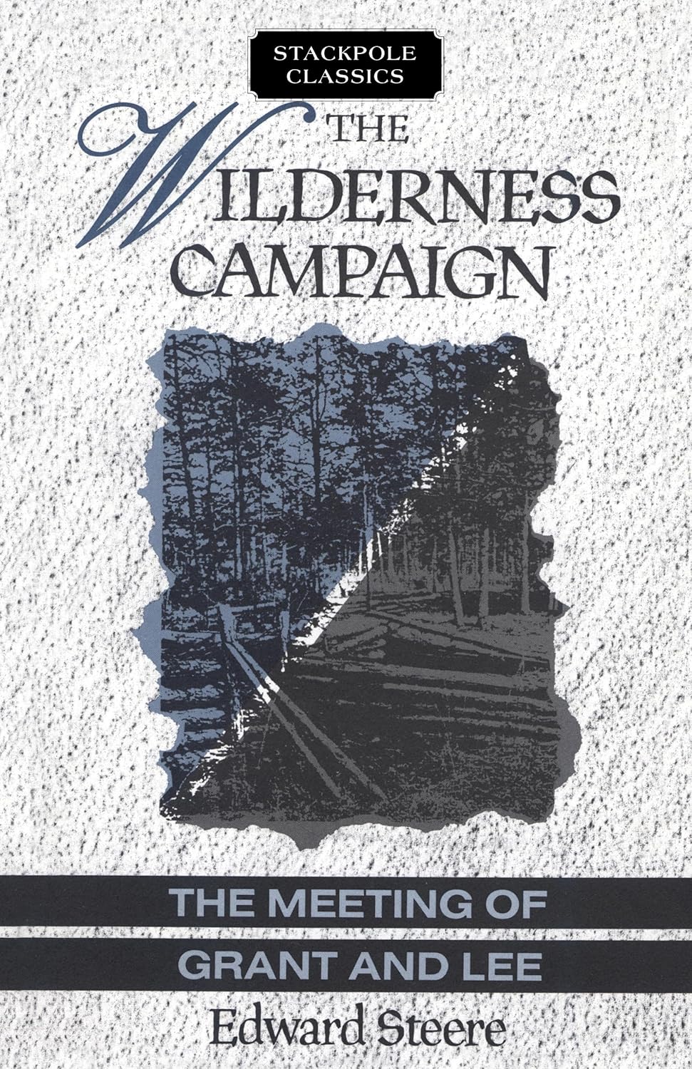 The Wilderness Campaign: The Meeting of Grant and Lee (Stackpole ...