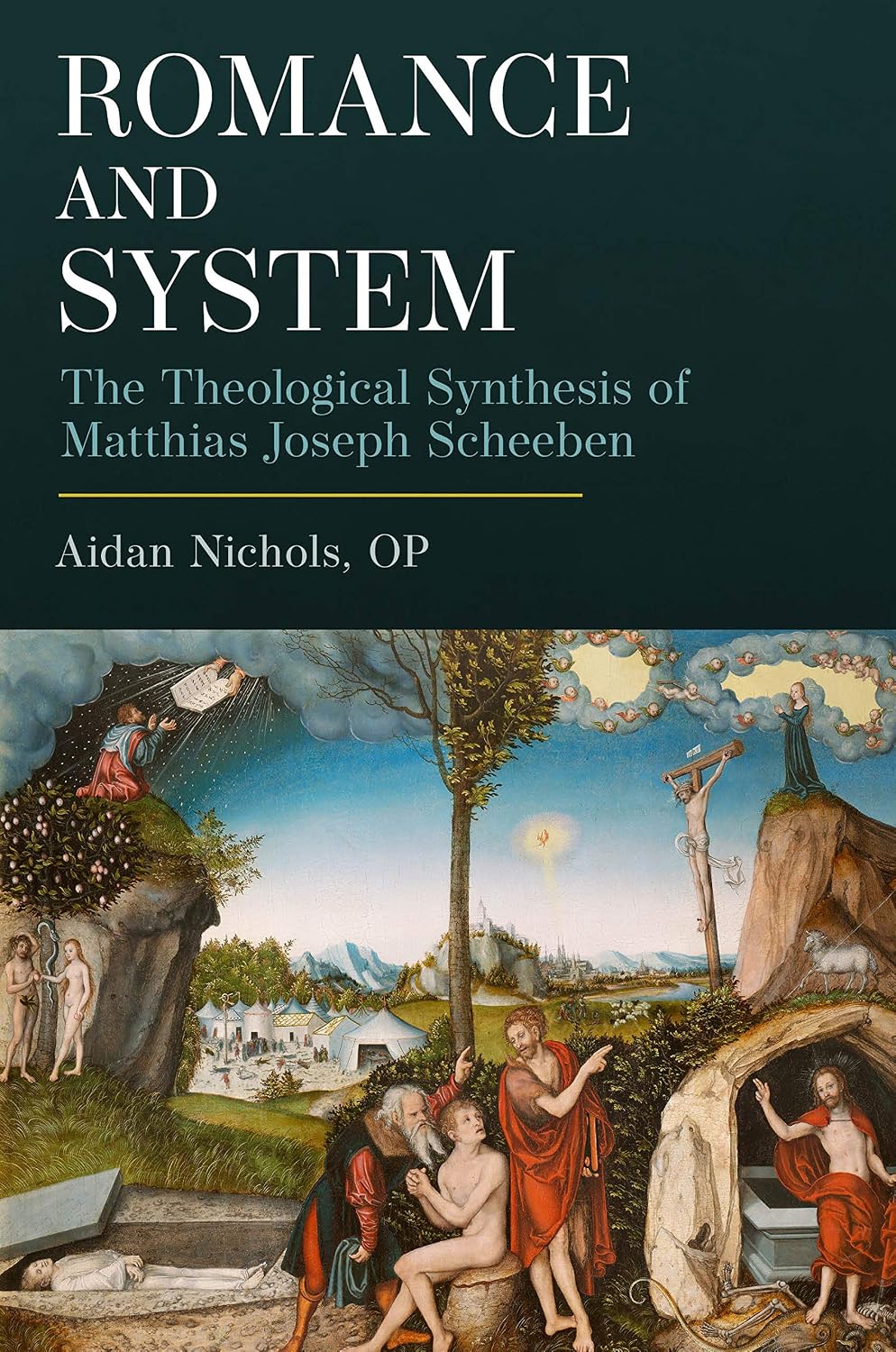 Romance and System: The Theological Synthesis of Matthias Joseph Scheeben