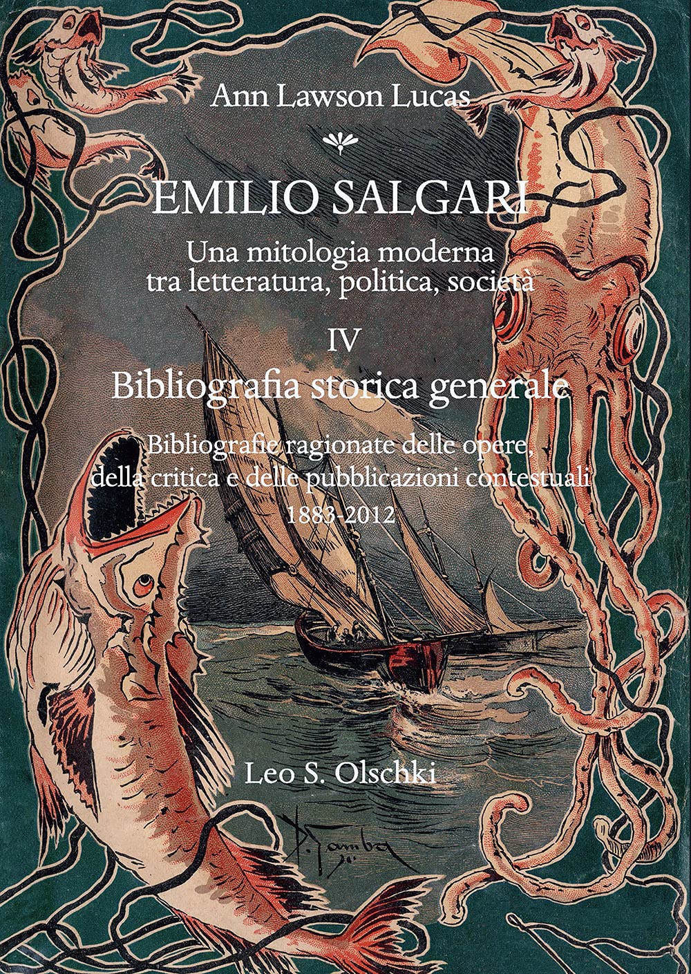 Emilio Salgari. Una Mitologia Moderna Tra Letteratura, Politica, Società. Bibliografia Storica Generale. Bibliografie Ragionate Delle Opere, Della ... Pubblicazioni Contestuali (1883-2... (Vol. 4) - 4