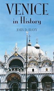 Venice in History, The Remarkable Story of the Serene Republic for Travelers