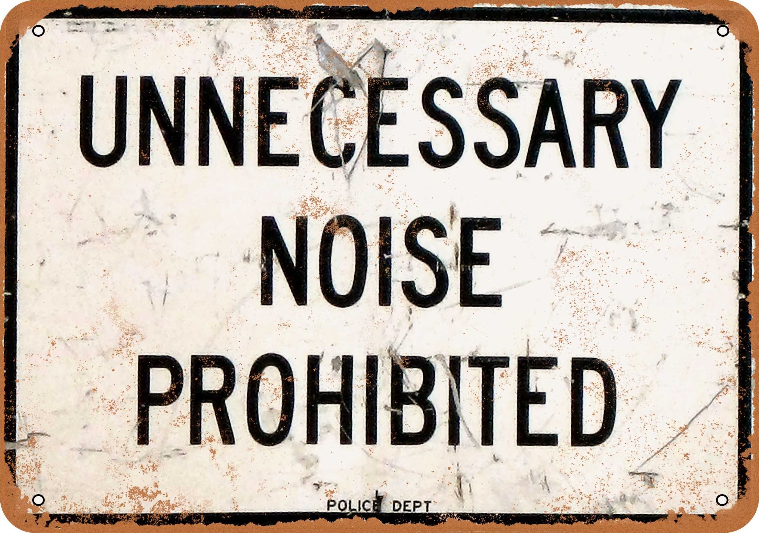 METAL SIGN - Unnecessary Noise Prohibited - Vintage Rusty Look 8x12 Inch
