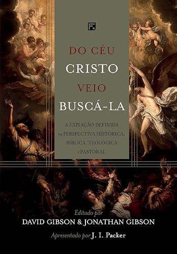 Do céu Cristo veio buscá-la: a expiação definida na perspectiva histórica, bíblica, teológica e pastoral