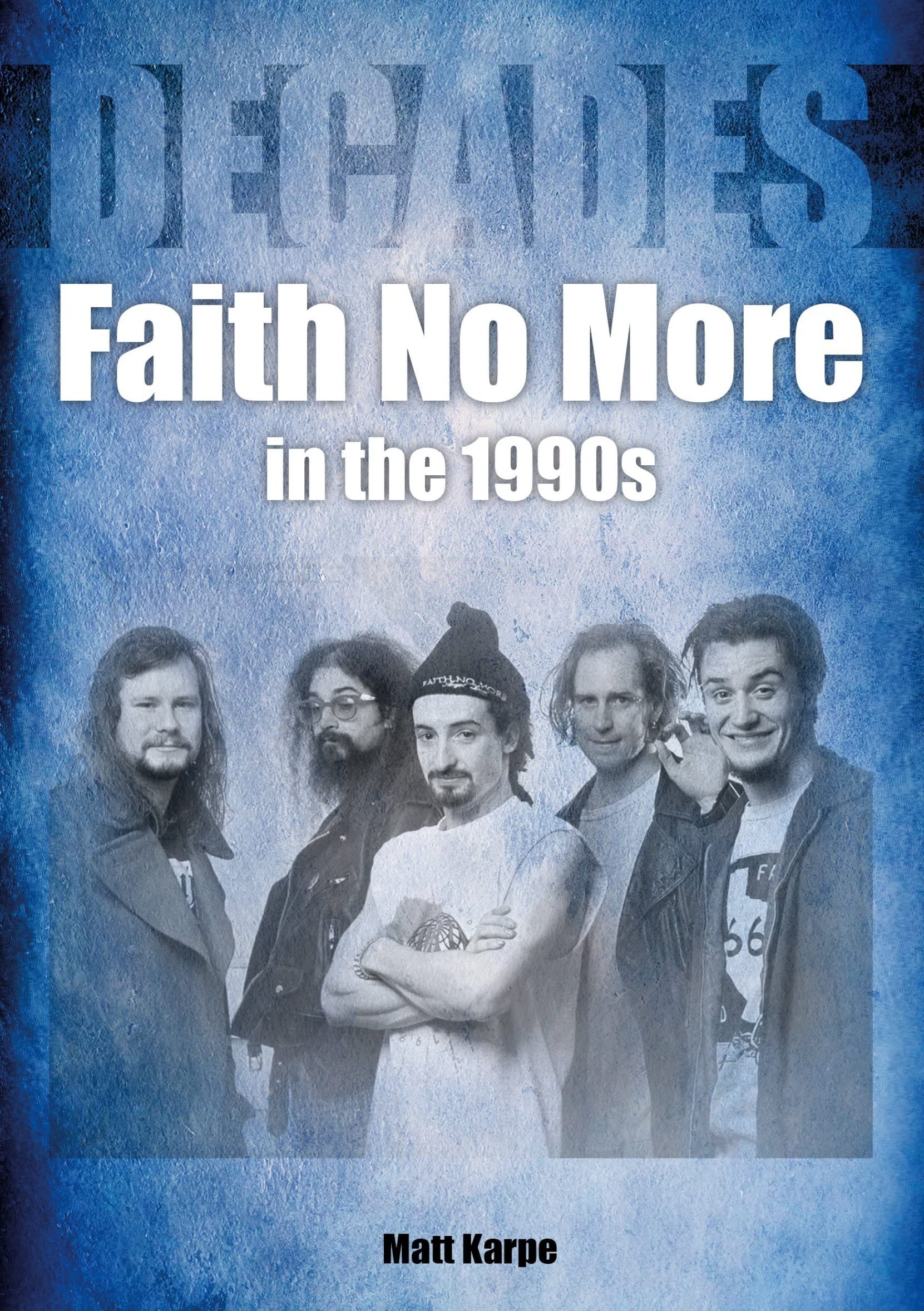 Faith No More in the 1990s: Decades. Karpe 9781789522501 Fast Free Shipping**