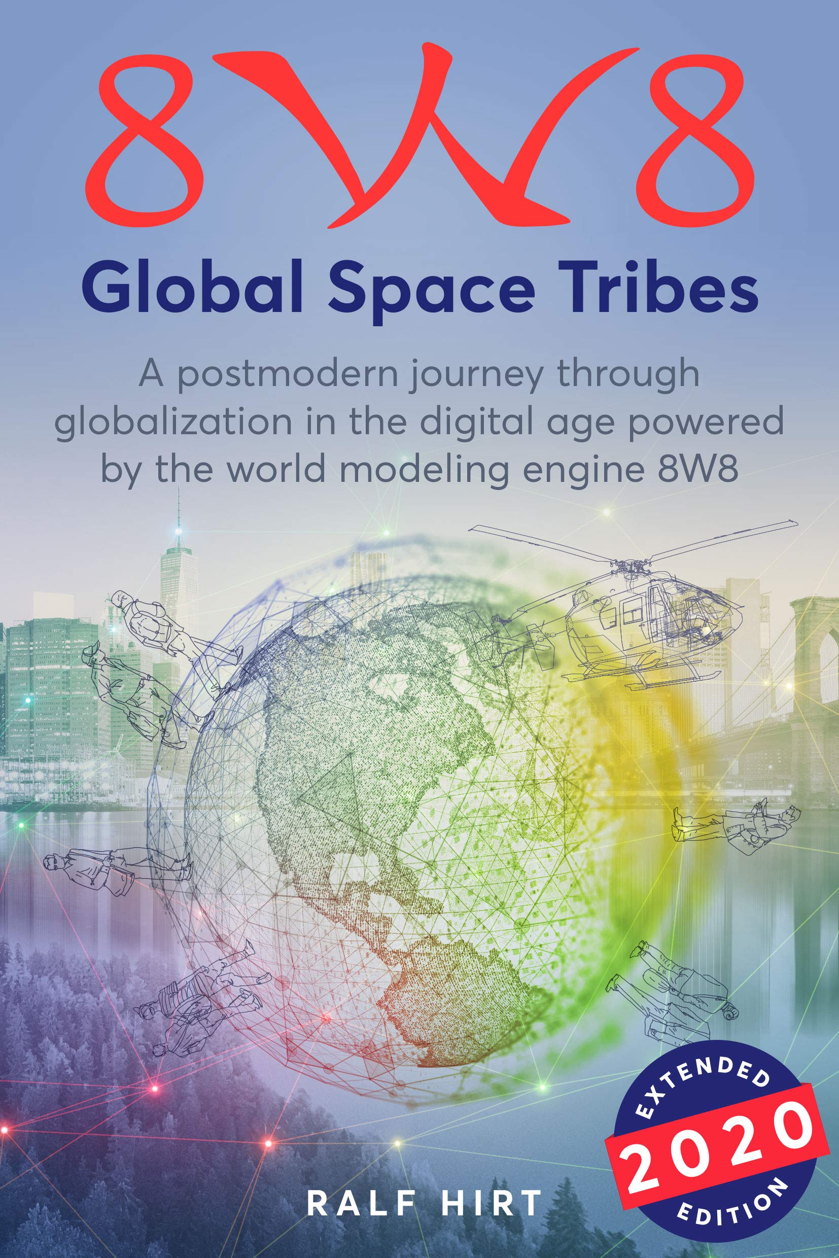 8W8 - Global Space Tribes: A Postmodern Journey through Globalization in the Digital Age Powered by the World Modeling Engine 8W8