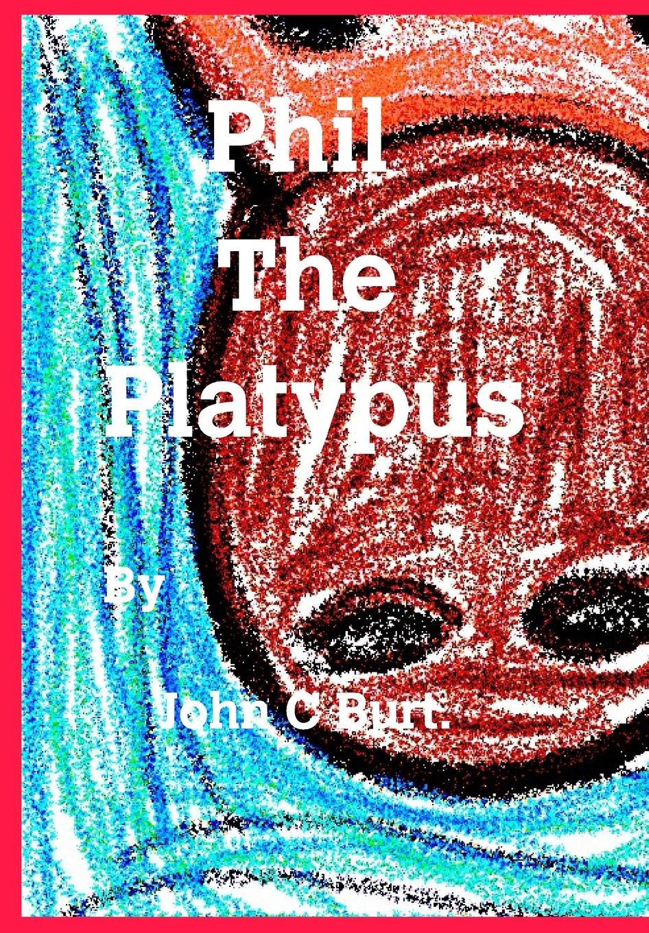 Phil The Platypus ......