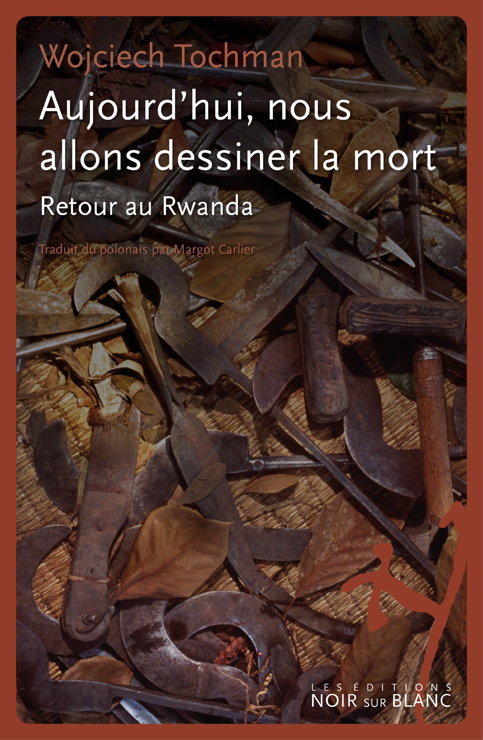 Aujourd'hui, nous allons dessiner la mort: Retour au Rwanda