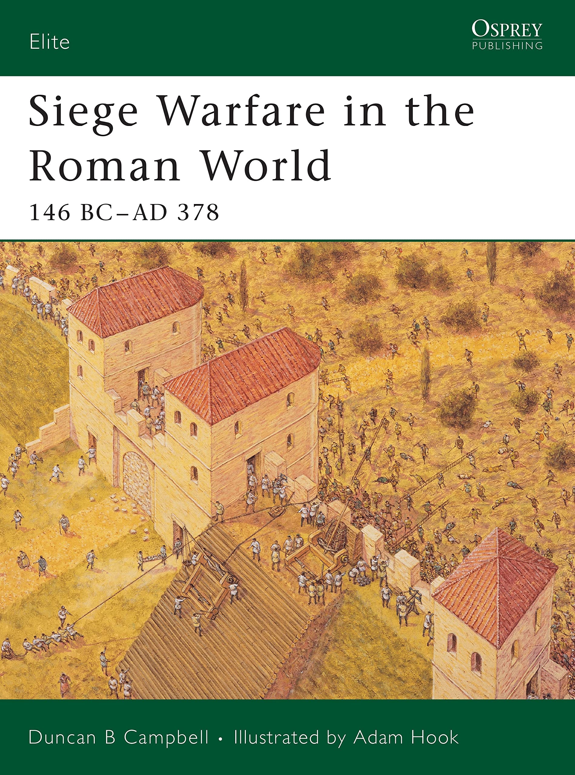 Siege Warfare in the Roman World: 146 BC–AD 378 (Elite, 126) Paperback – Illustrated, May 8, 2005