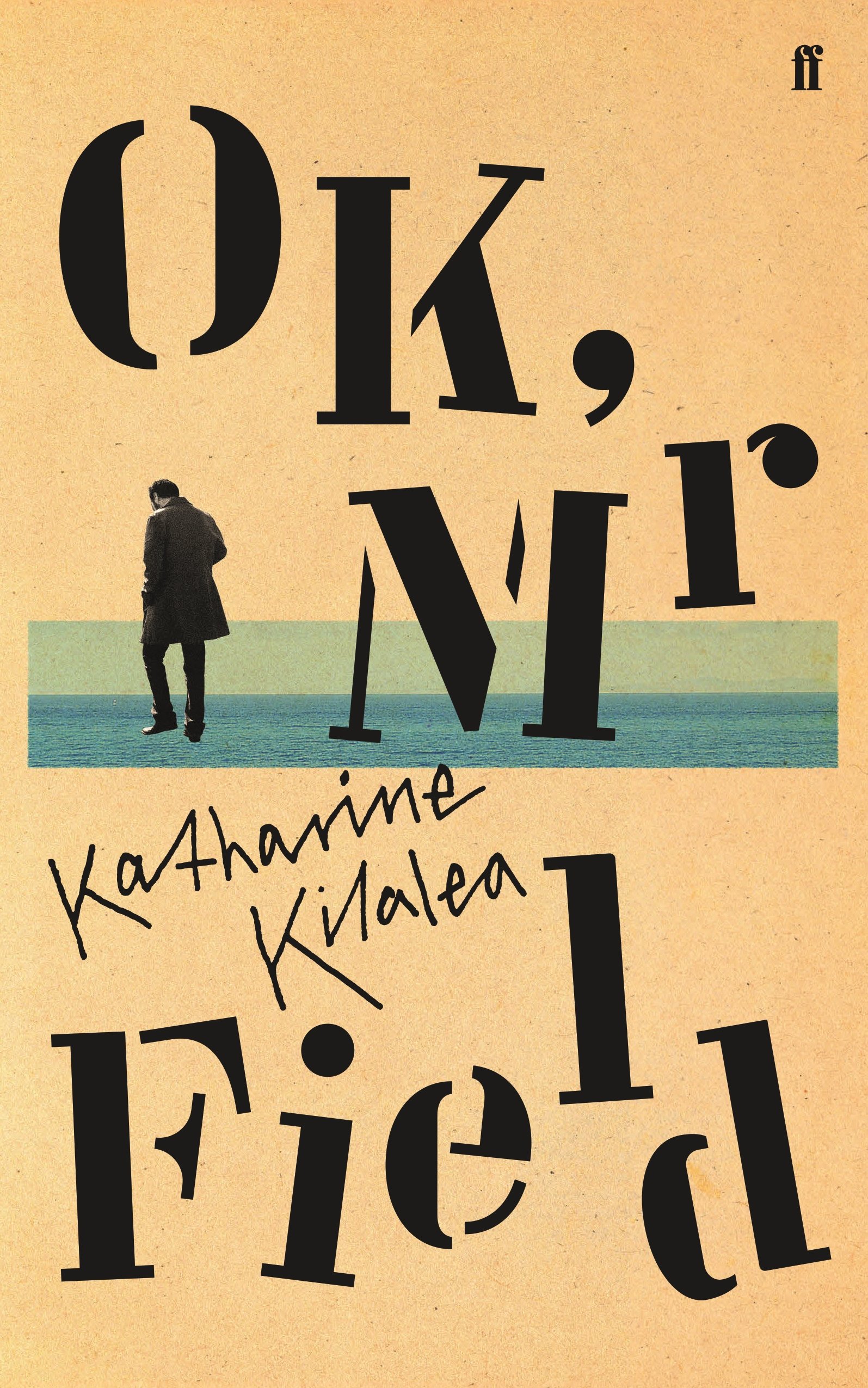 Katharine Kilalea - OK, Mr Field - Hardcover Fiction Book